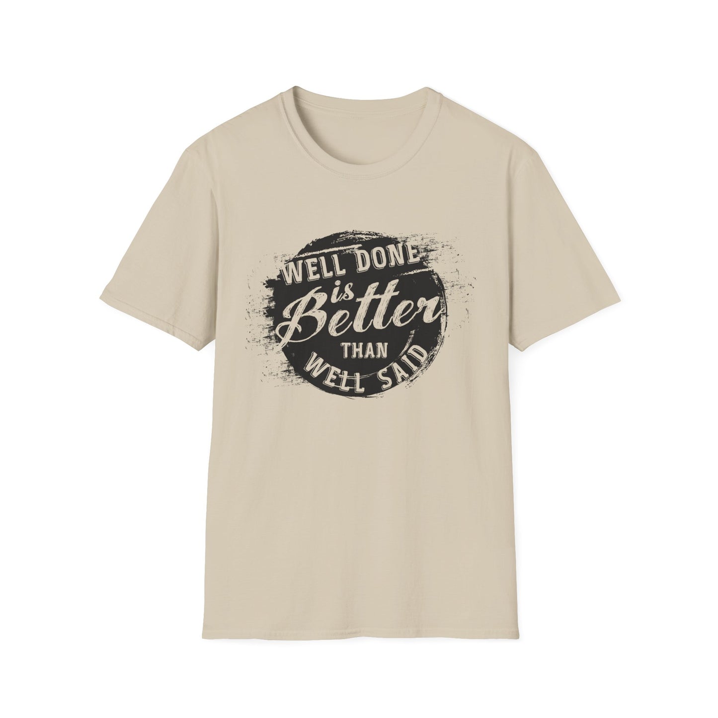 Motivational Tee: Well Done is Better Than Well Said