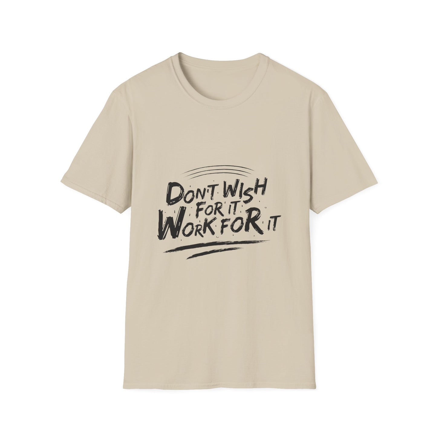 Don't Wish For It, Work For It Graphic Tee