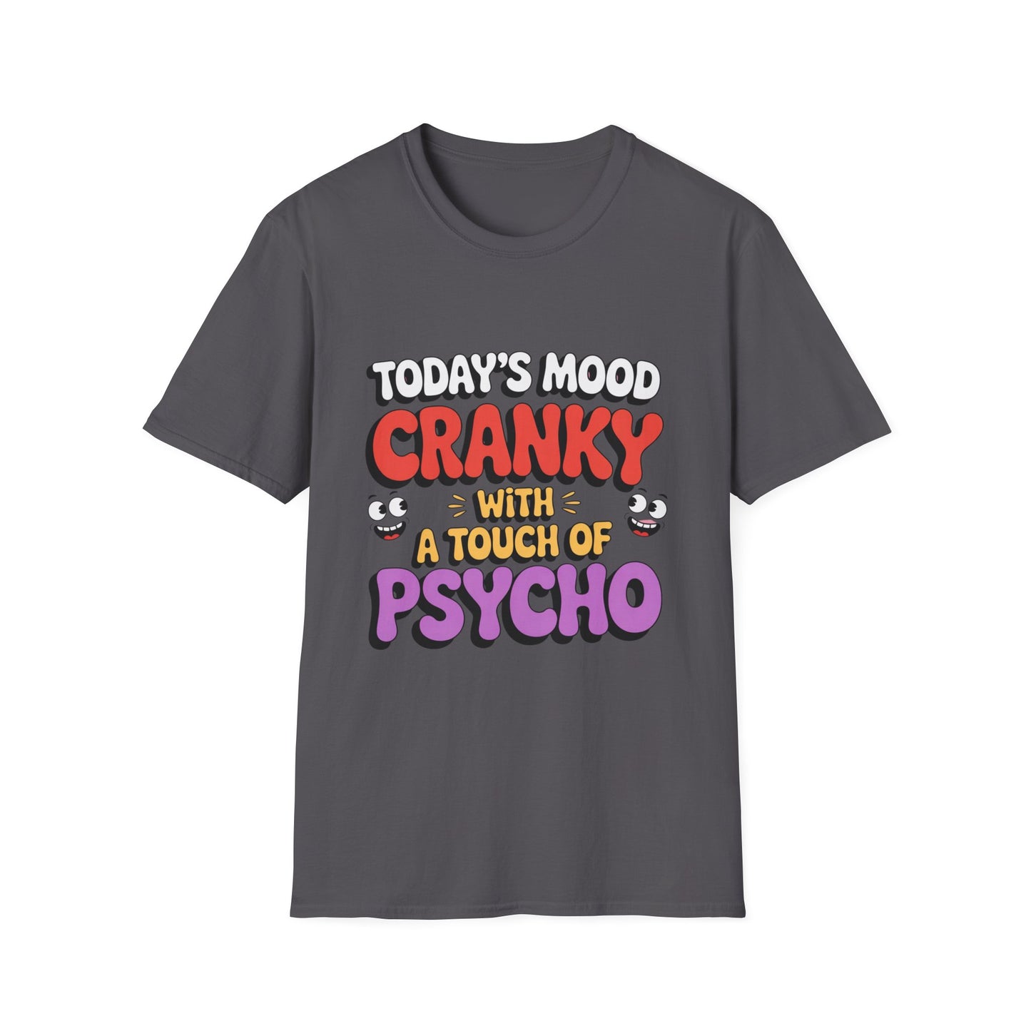 TODAY’S MOOD – Cranky with a Touch of Psycho Tee