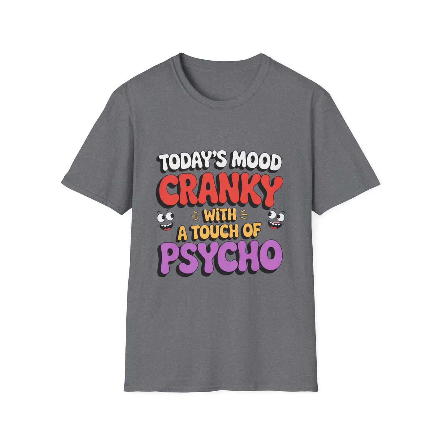 TODAY’S MOOD – Cranky with a Touch of Psycho Tee