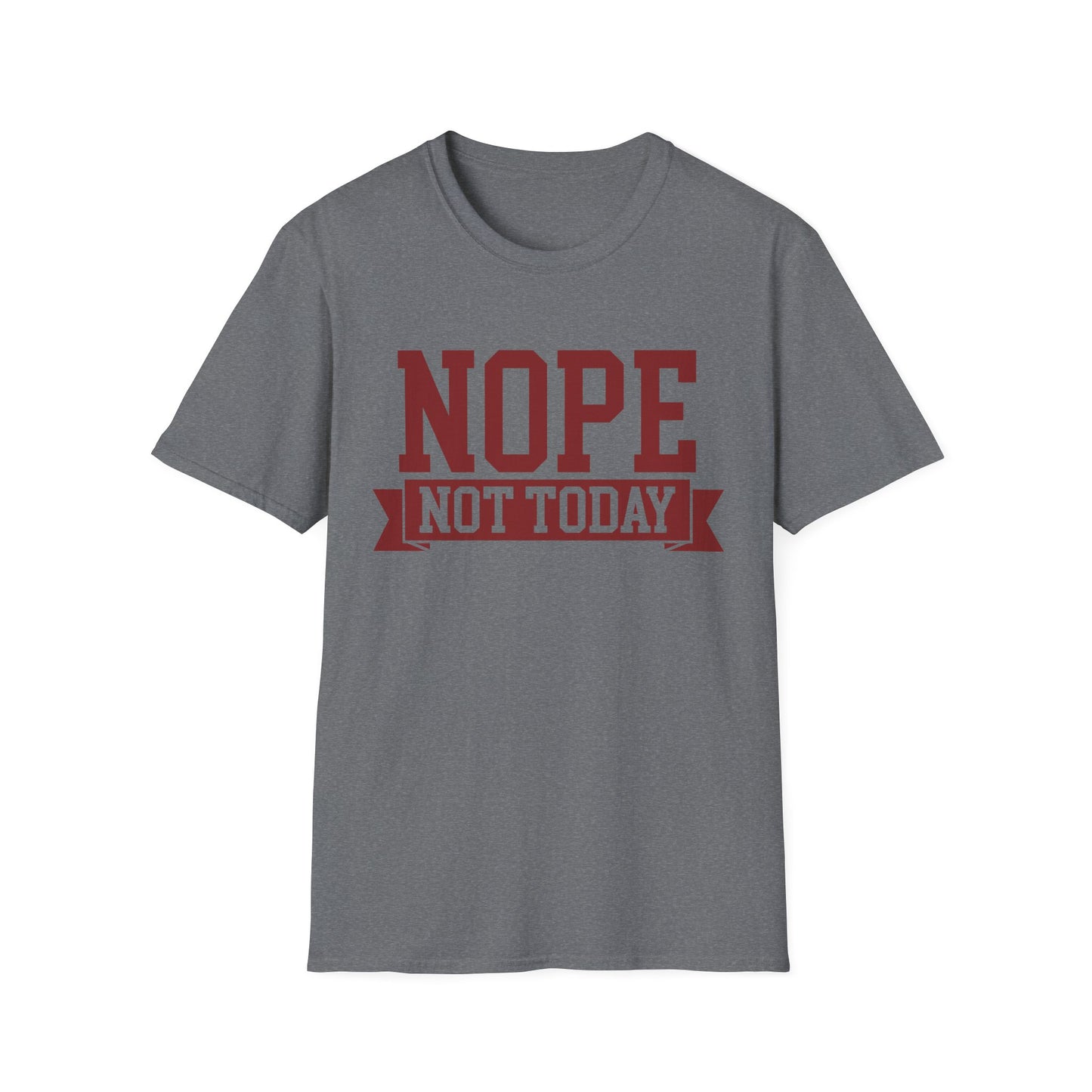 'Nope Not Today' Funny Tee