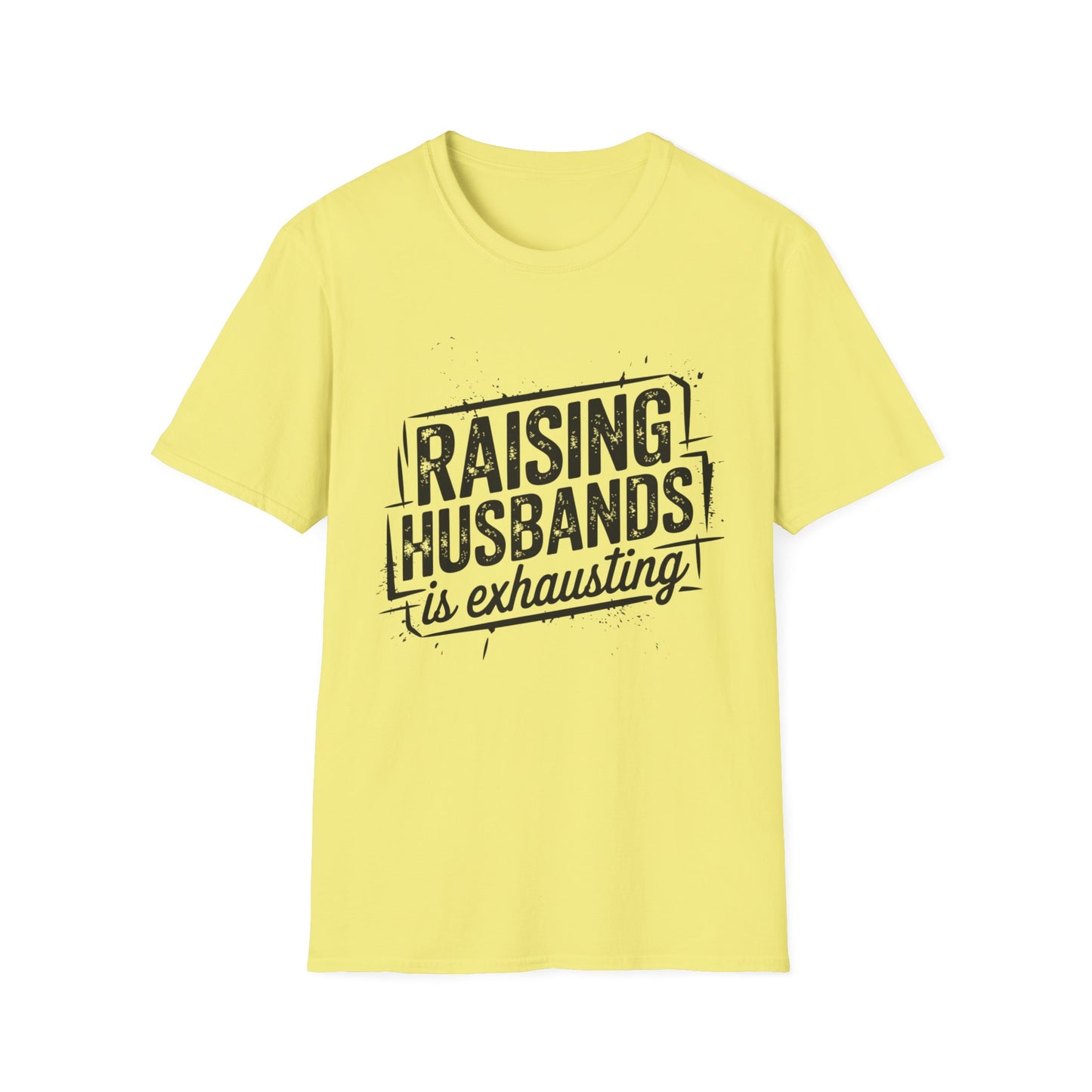 Raising Husbands Is Exhausting Graphic Tee