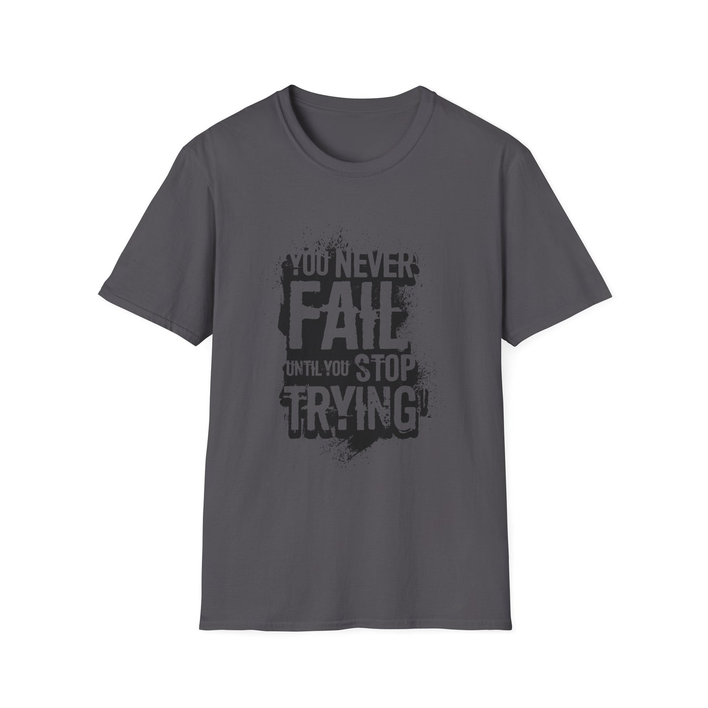 Motivational Tee: You Never Fail Until You Stop Trying