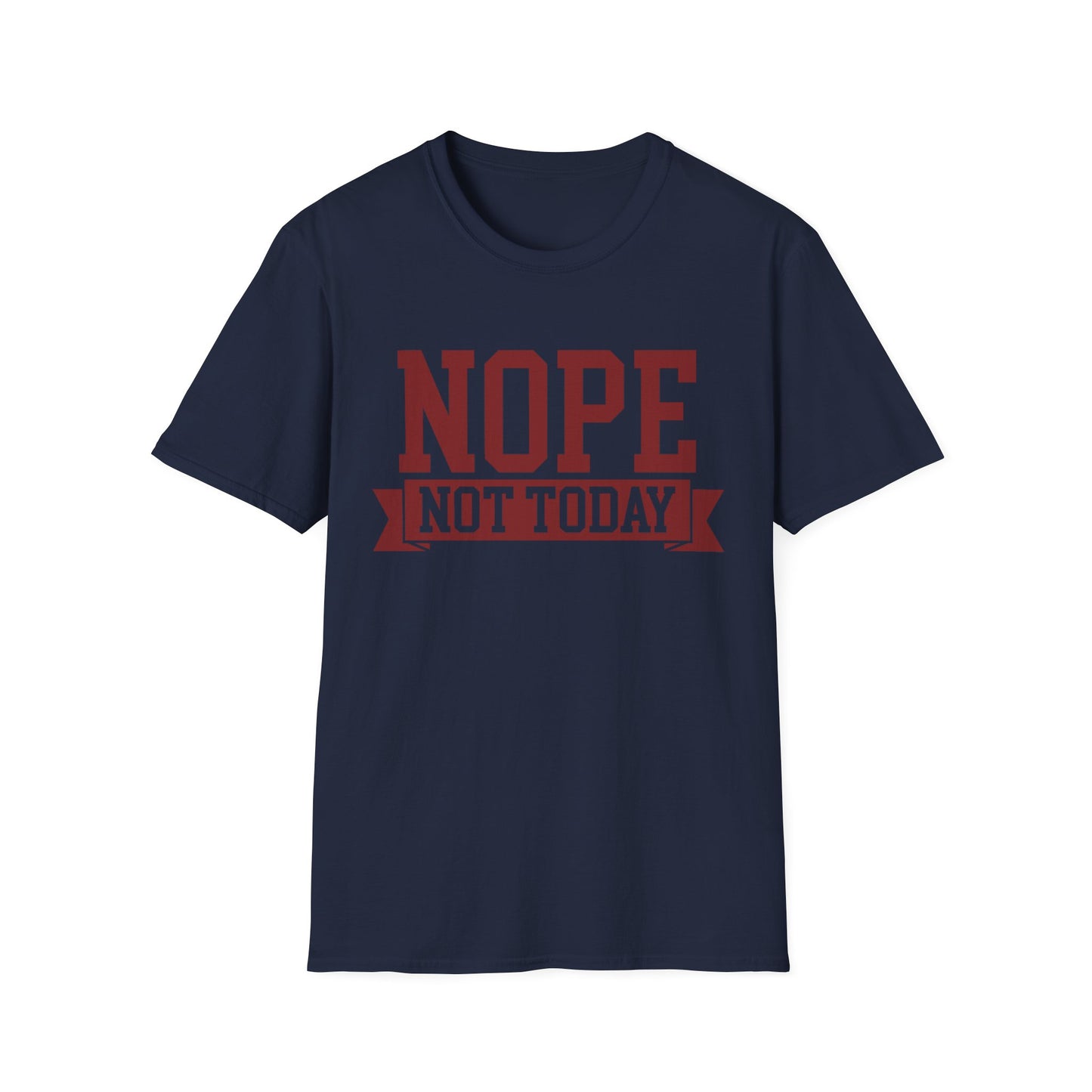 'Nope Not Today' Funny Tee