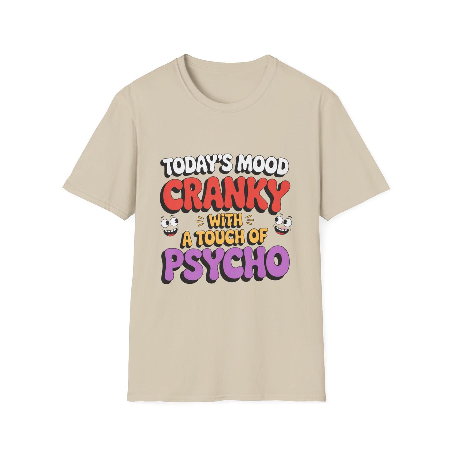 TODAY’S MOOD – Cranky with a Touch of Psycho Tee