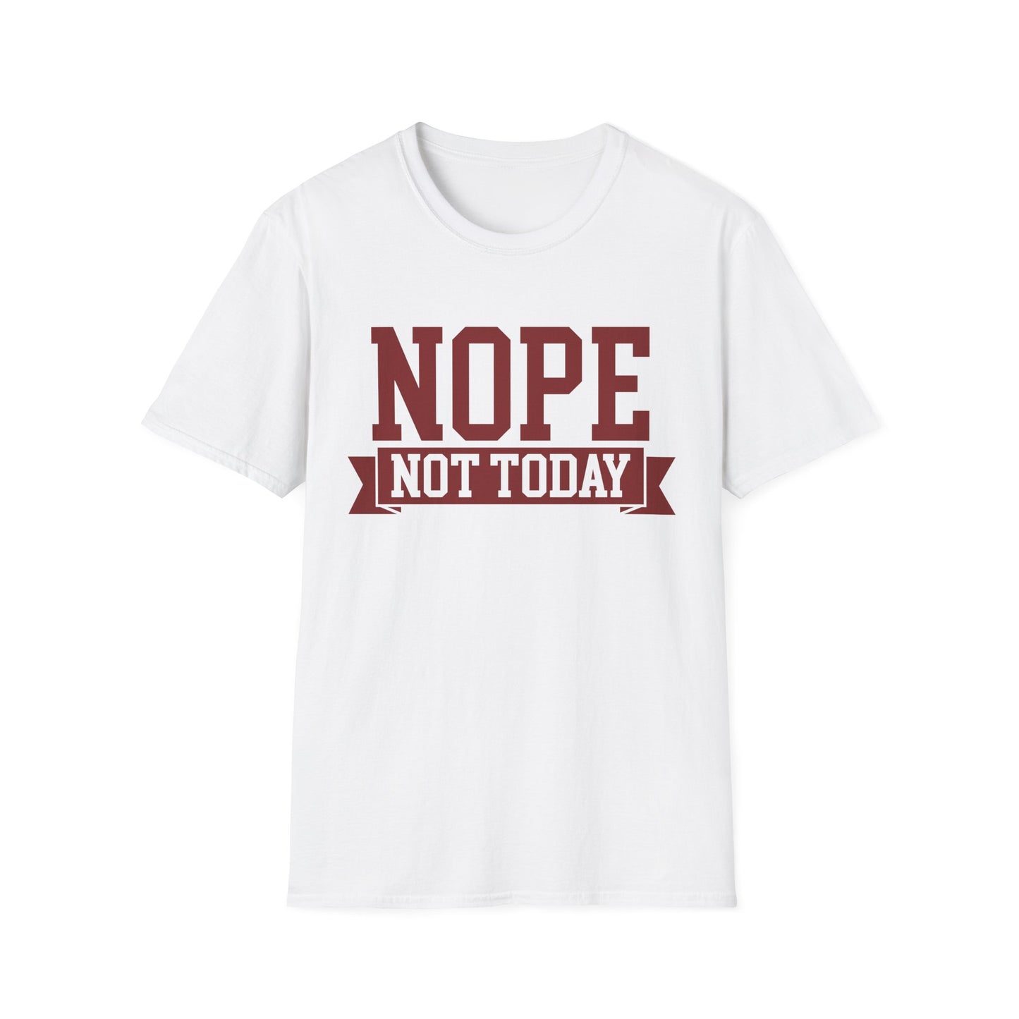 'Nope Not Today' Funny Tee