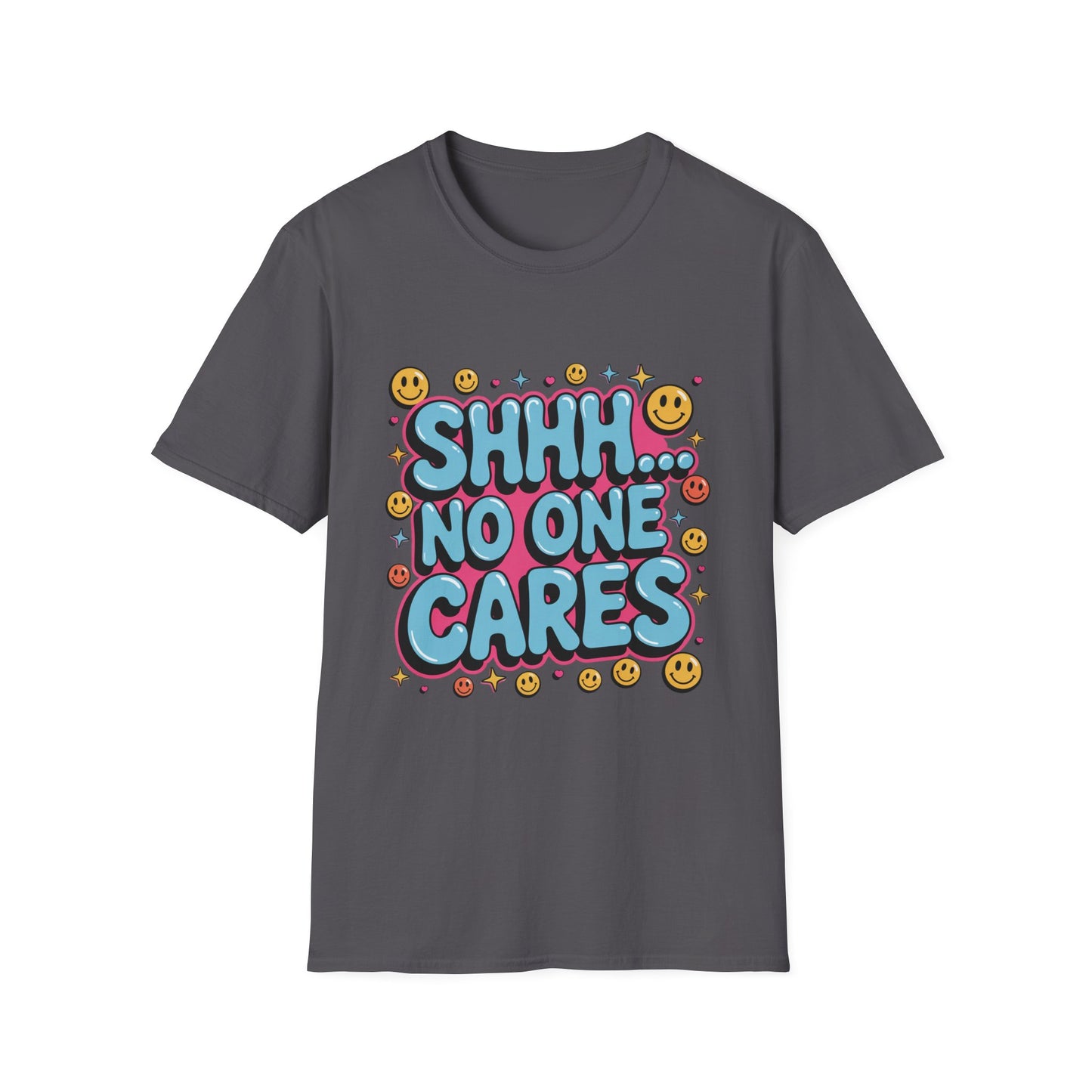 'Shhh...No One Cares' Funny Tee