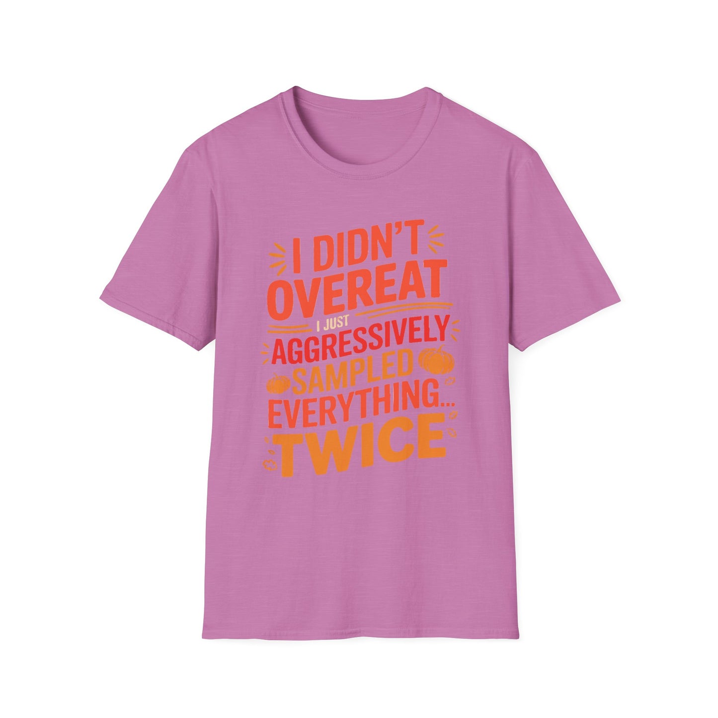 I Didn’t Overeat… I Just Aggressively Sampled Everything (Twice) Short Sleeve Tee