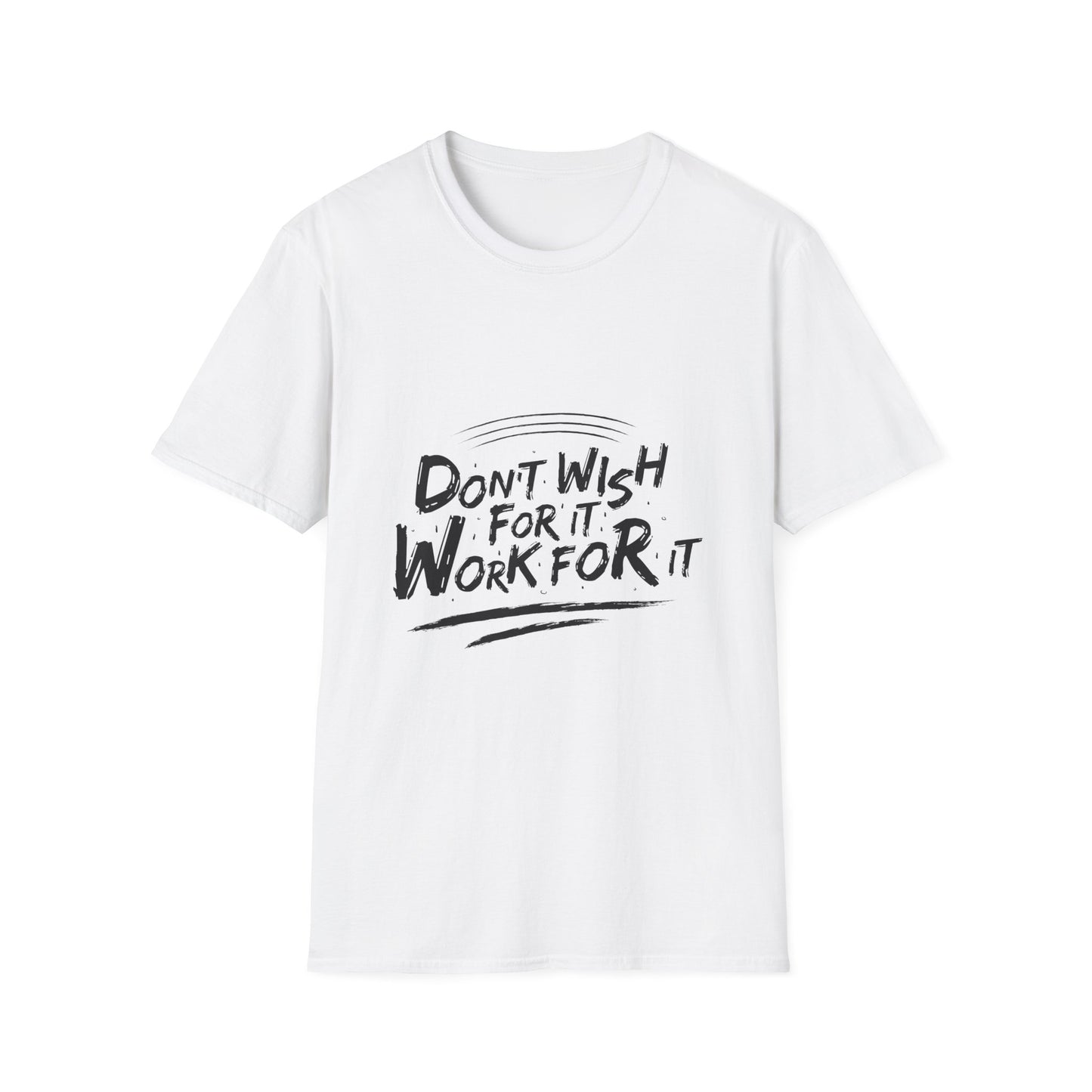 Don't Wish For It, Work For It Graphic Tee