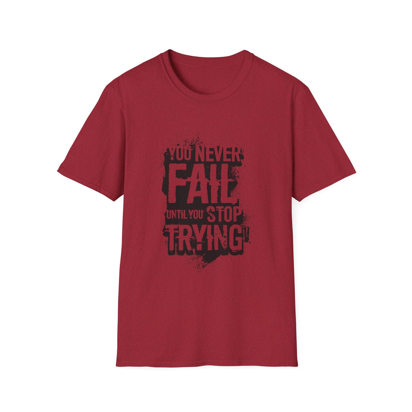 Motivational Tee: You Never Fail Until You Stop Trying