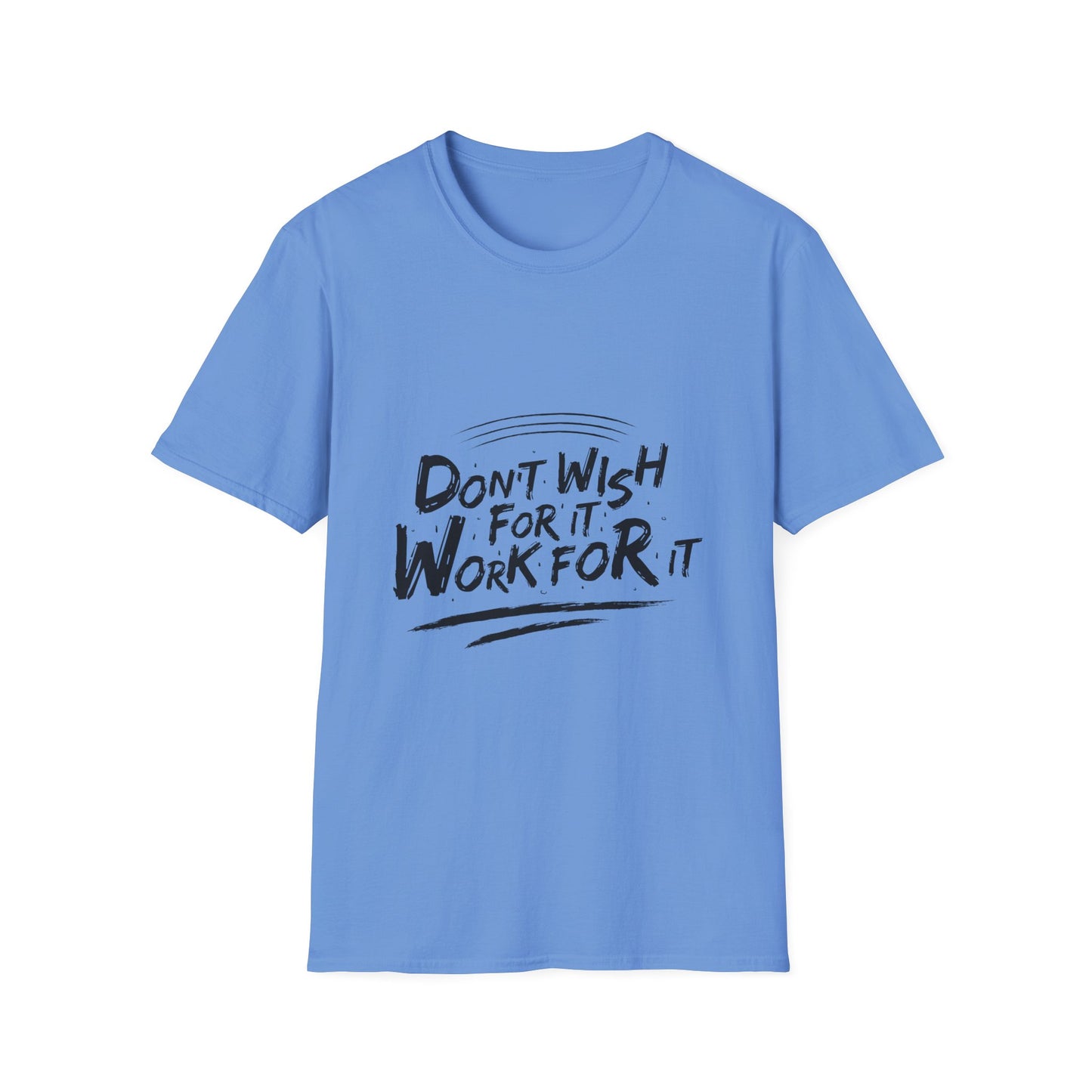 Don't Wish For It, Work For It Graphic Tee