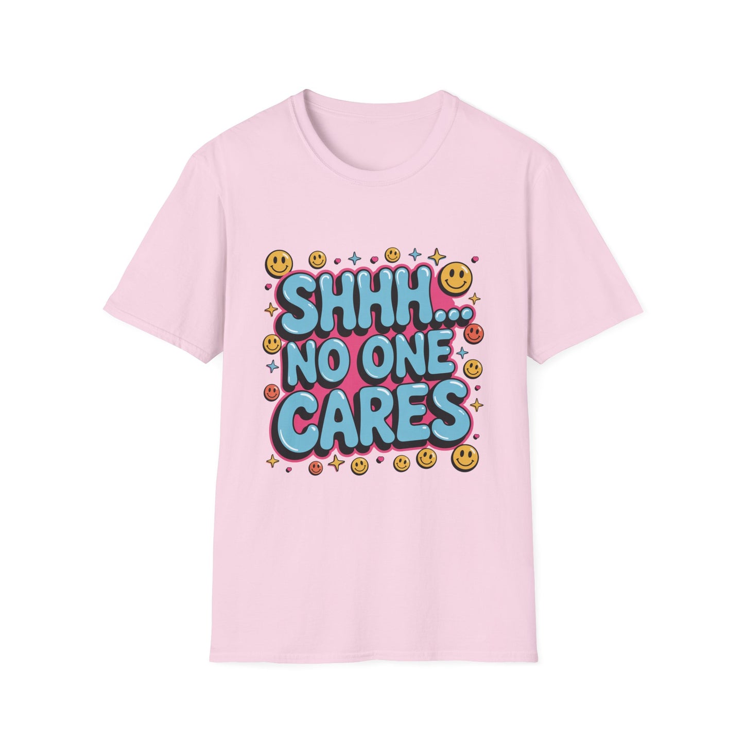 'Shhh...No One Cares' Funny Tee