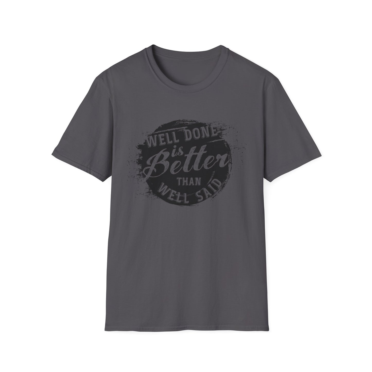 Motivational Tee: Well Done is Better Than Well Said