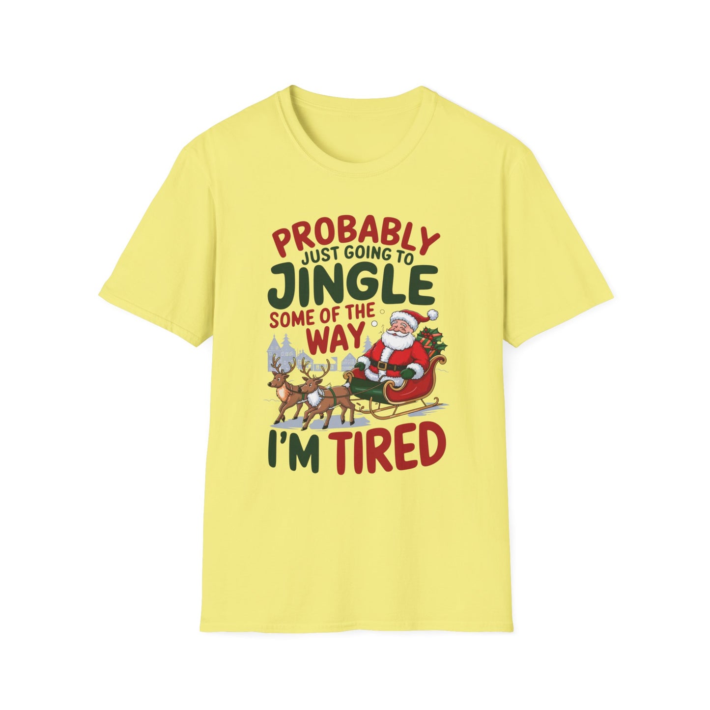 Probably Just Going to Jingle Some of the Way – I'm Tired Short Sleeve Tee