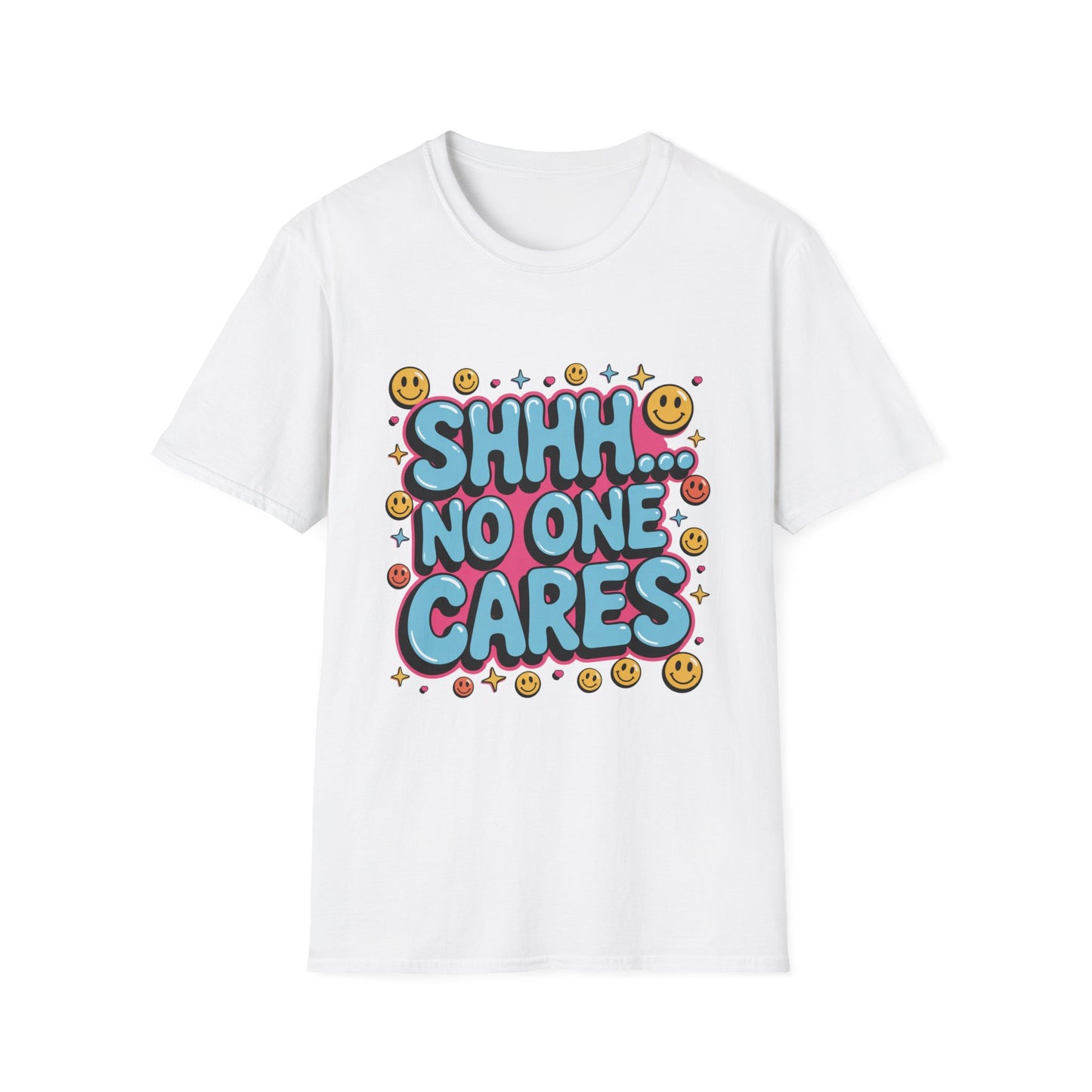 'Shhh...No One Cares' Funny Tee