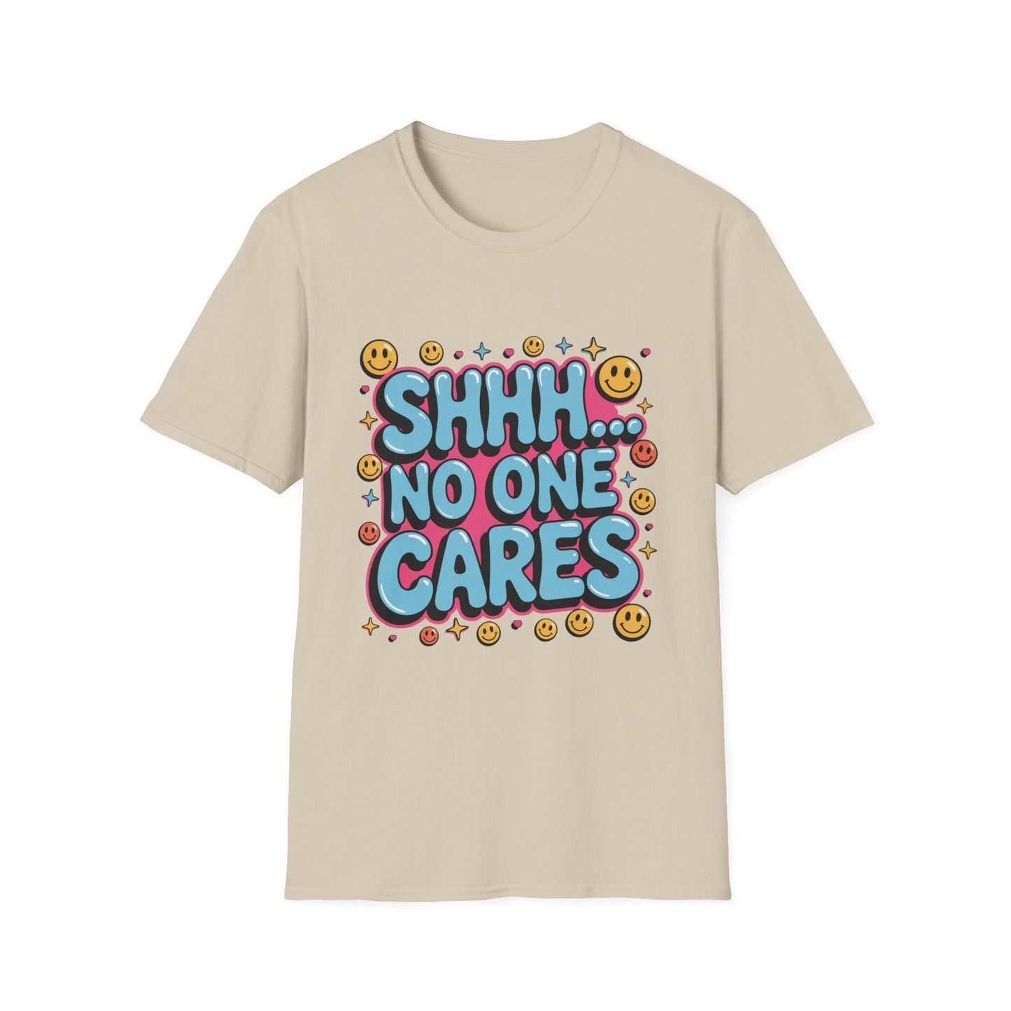 'Shhh...No One Cares' Funny Tee