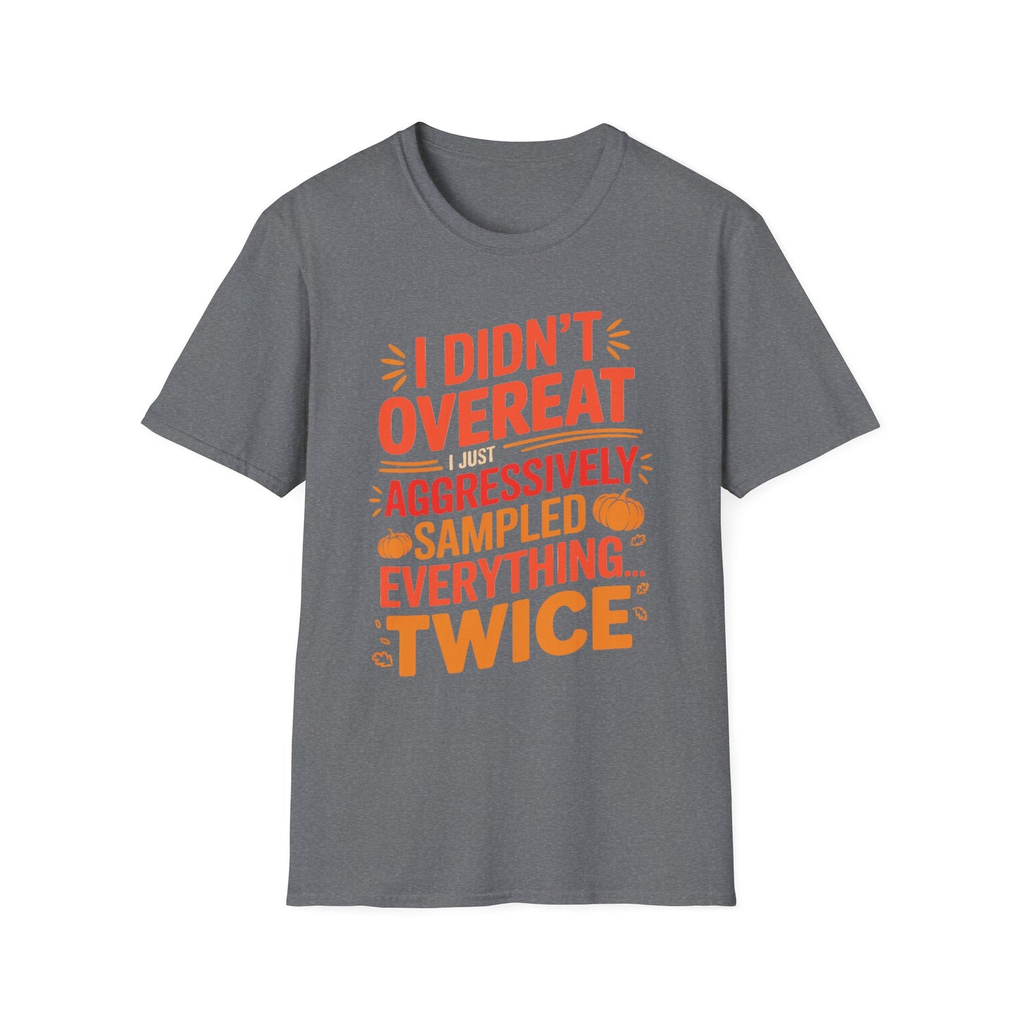 I Didn’t Overeat… I Just Aggressively Sampled Everything (Twice) Short Sleeve Tee