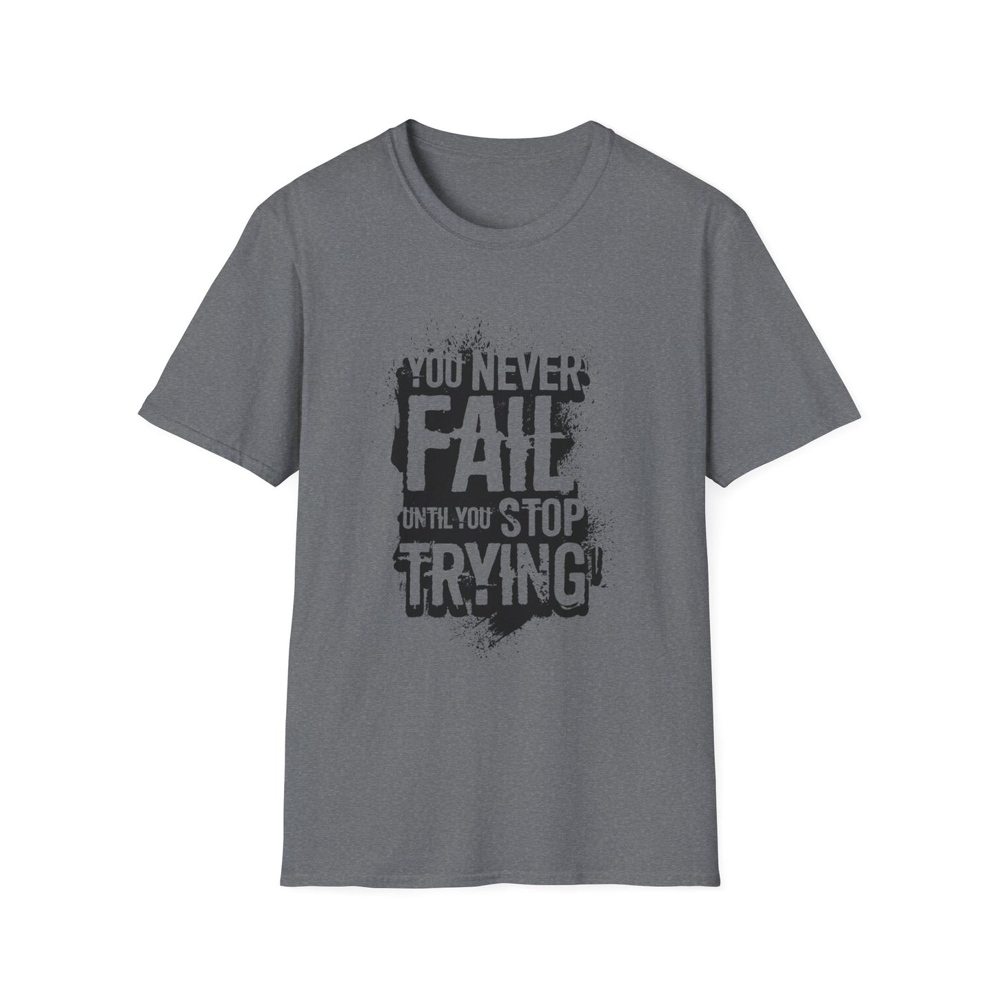 Motivational Tee: You Never Fail Until You Stop Trying