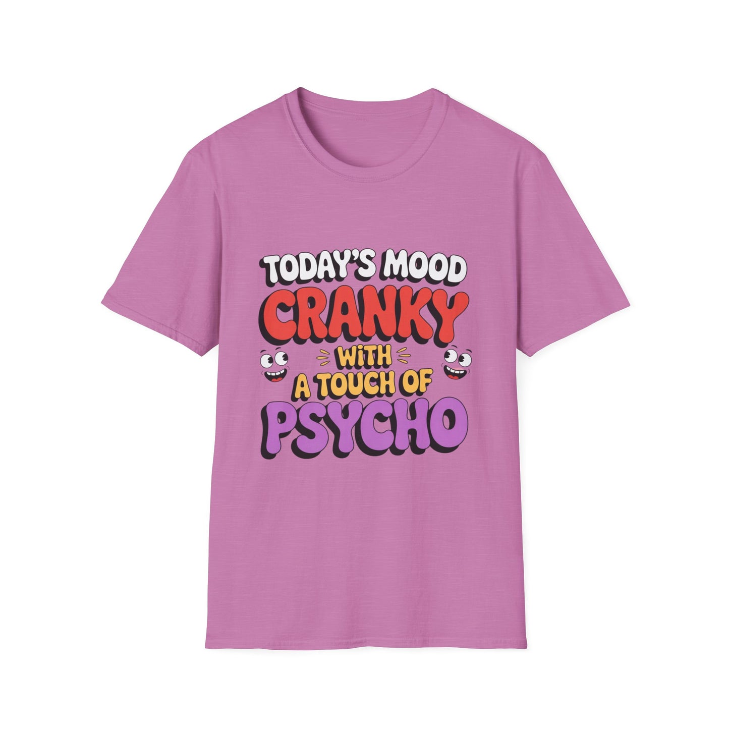 TODAY’S MOOD – Cranky with a Touch of Psycho Tee
