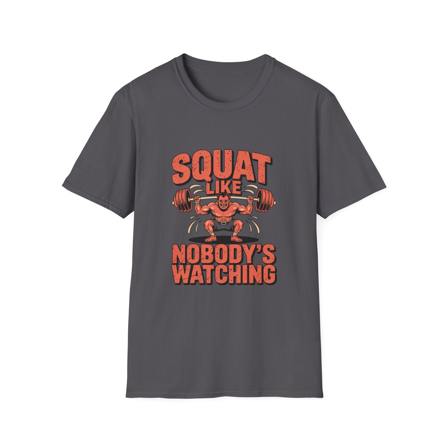 Squat Like Nobody’s Watching Tee – Lift Loud, Laugh Louder