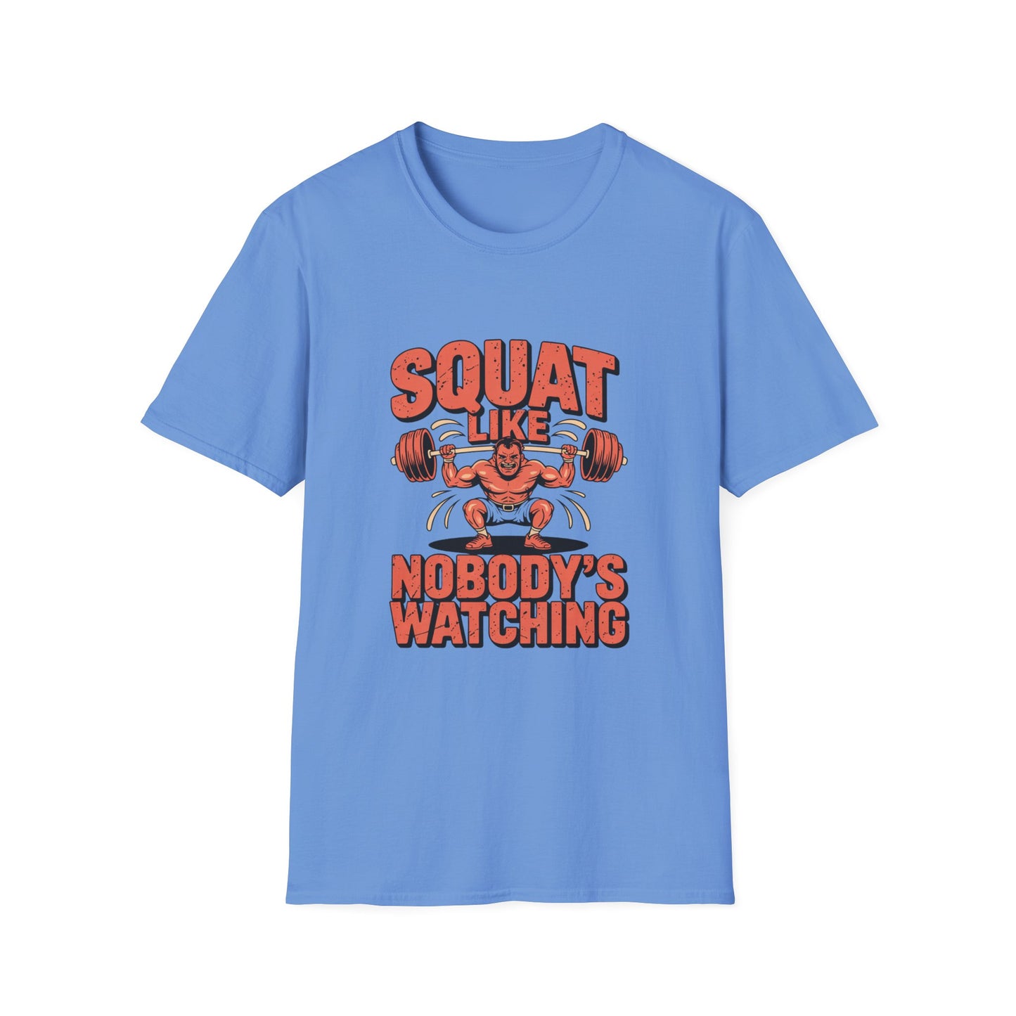 Squat Like Nobody’s Watching Tee – Lift Loud, Laugh Louder