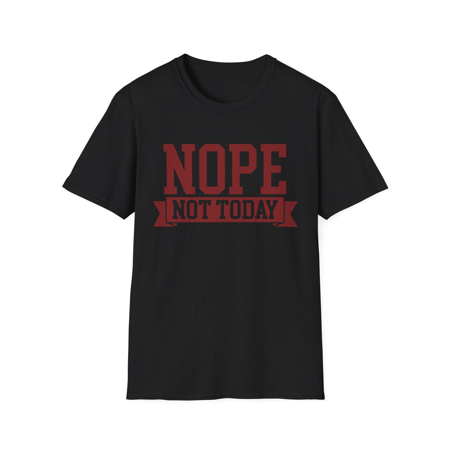 'Nope Not Today' Funny Tee