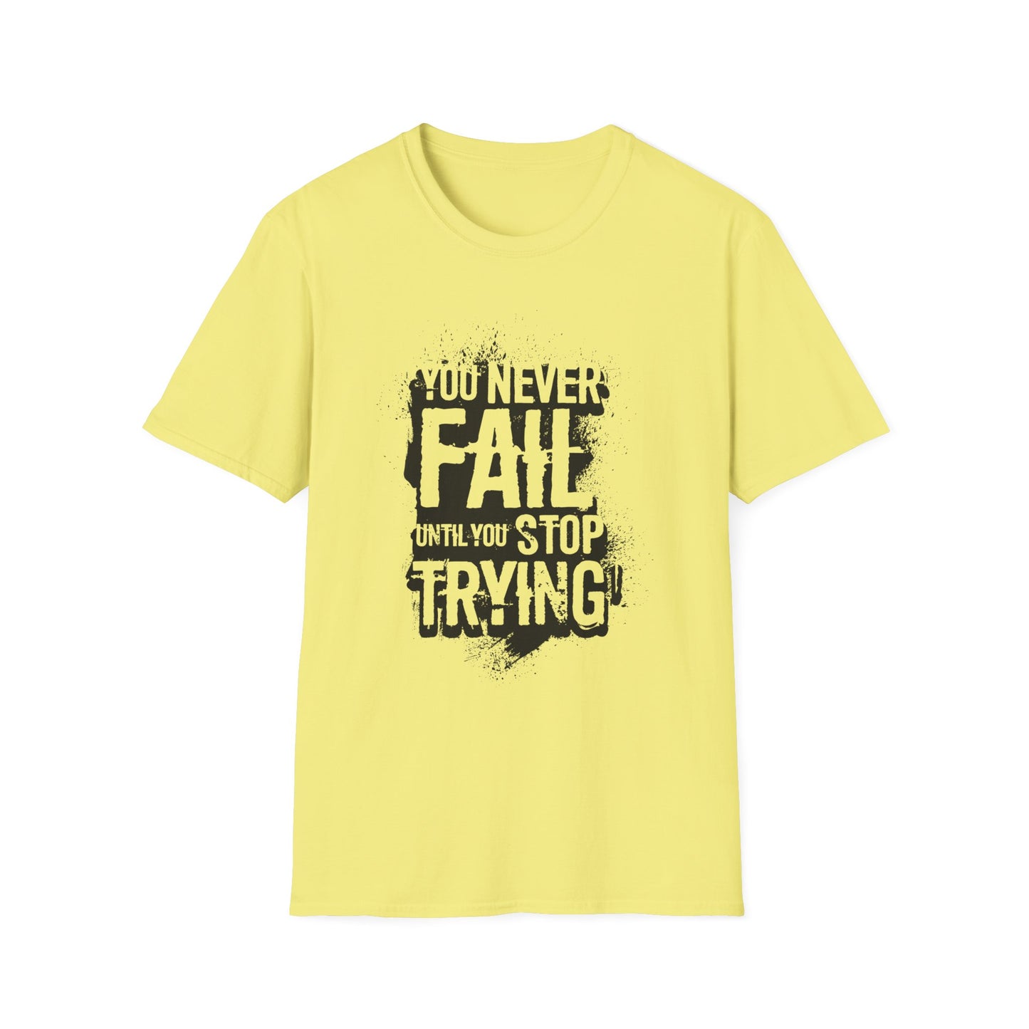 Motivational Tee: You Never Fail Until You Stop Trying