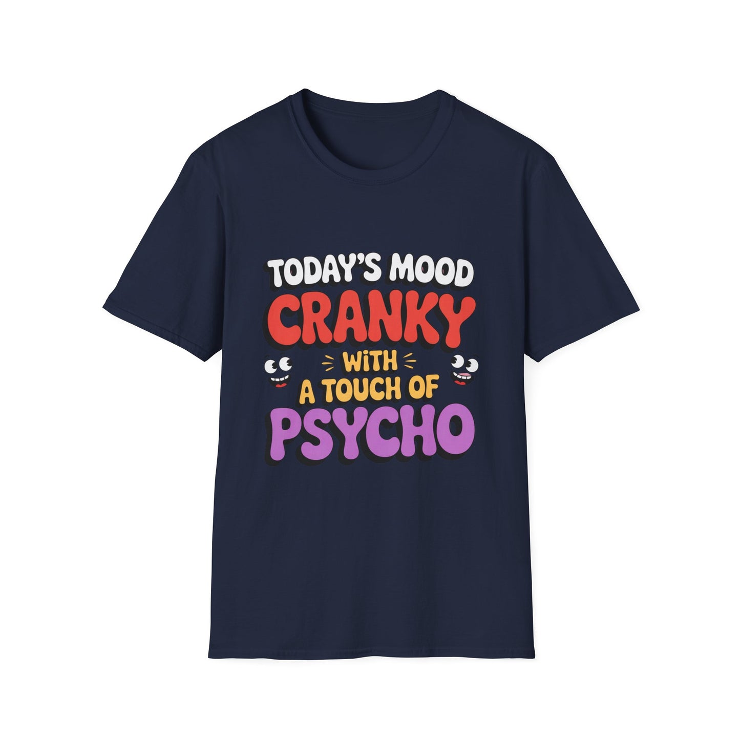 TODAY’S MOOD – Cranky with a Touch of Psycho Tee
