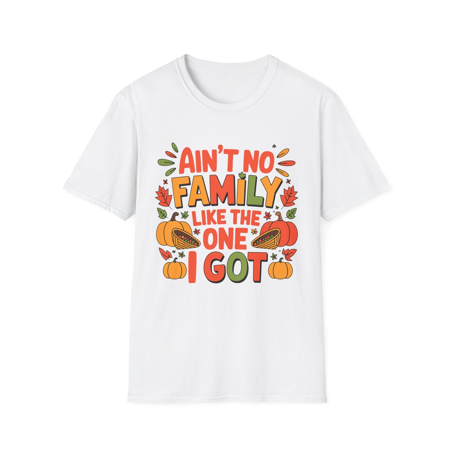 Ain’t No Family Like the One I Got Short Sleeve Tee