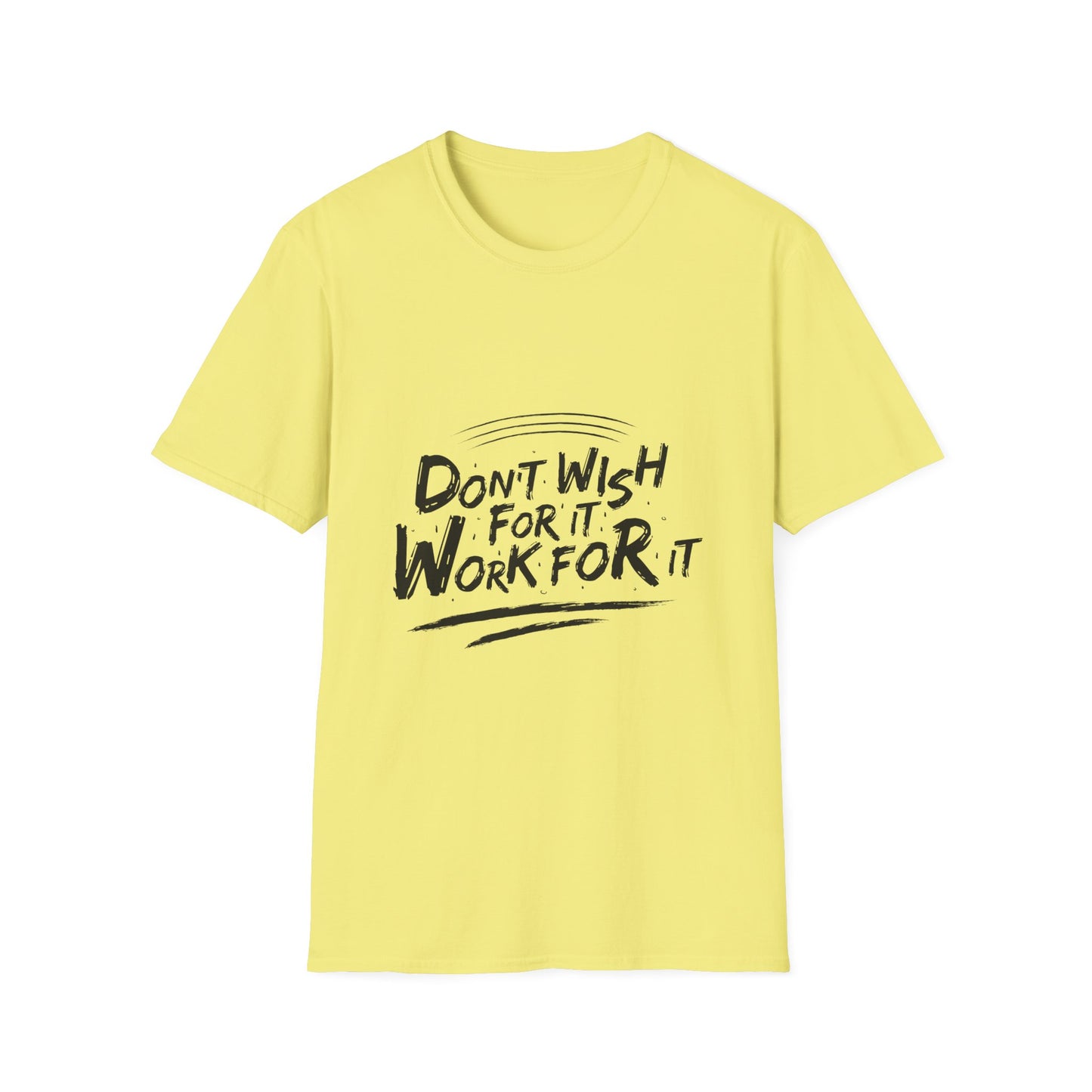 Don't Wish For It, Work For It Graphic Tee