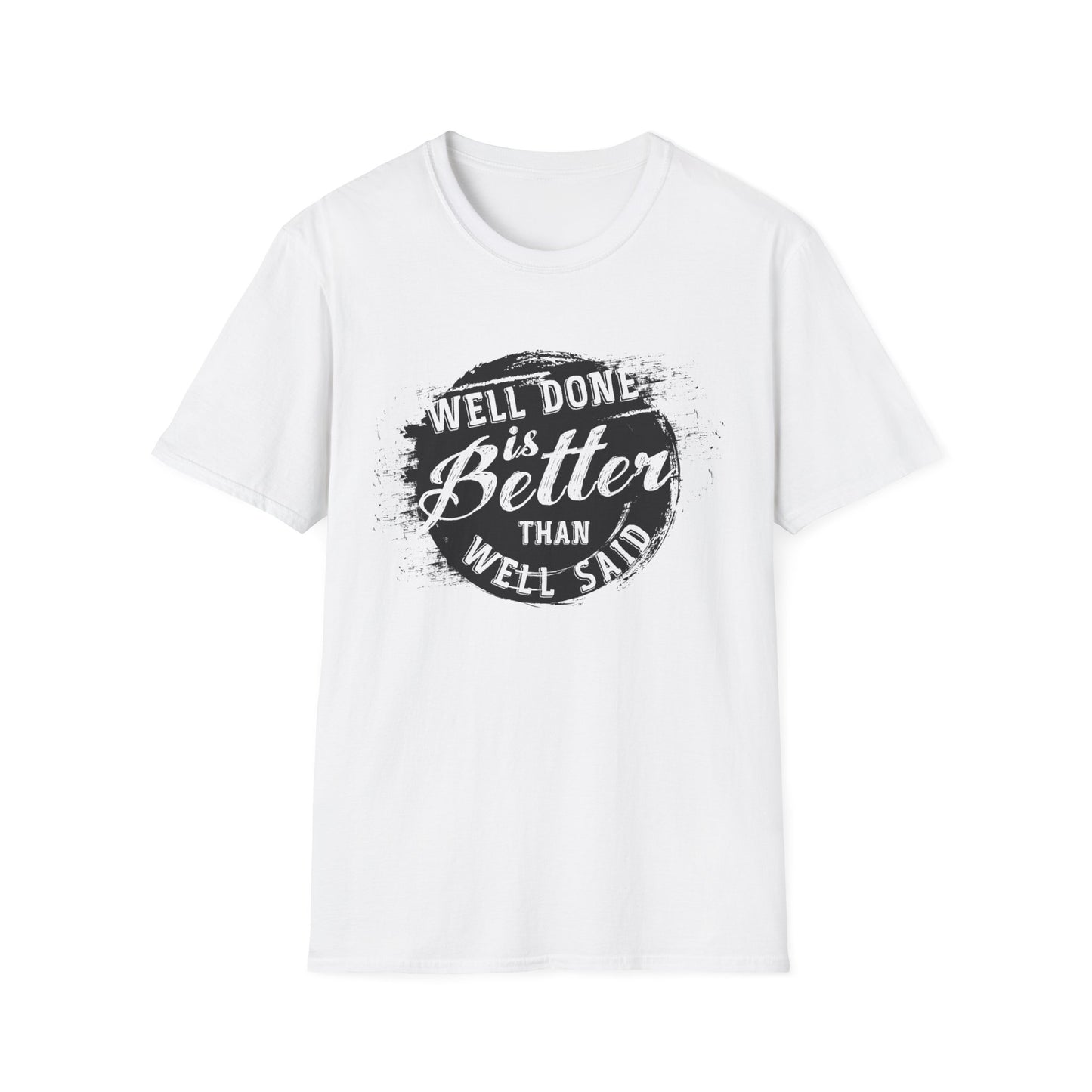 Motivational Tee: Well Done is Better Than Well Said