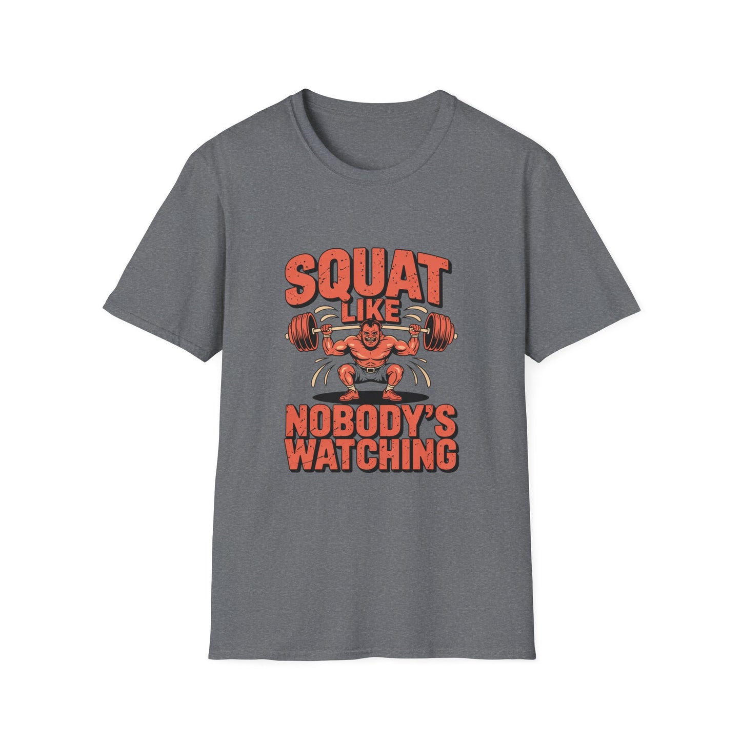 Squat Like Nobody’s Watching Tee – Lift Loud, Laugh Louder