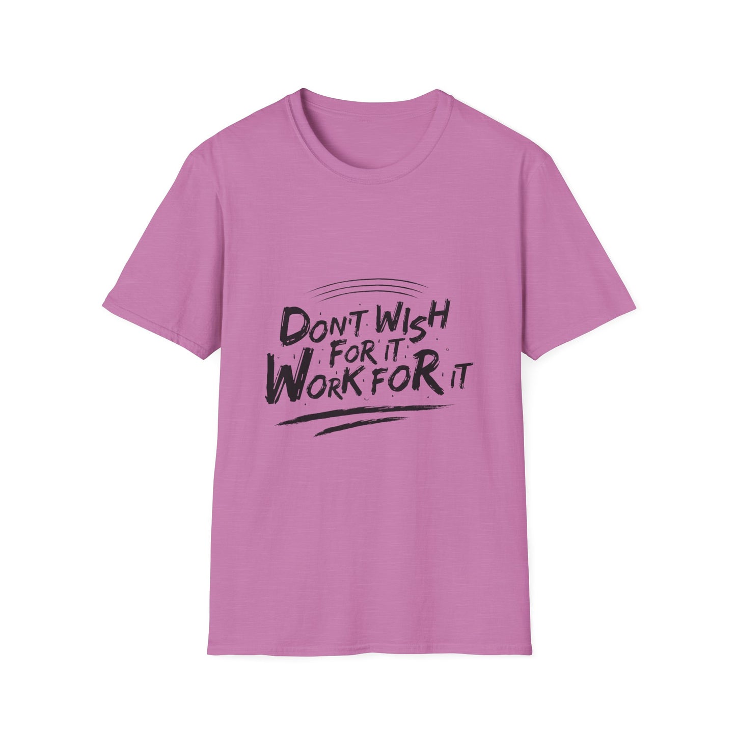 Don't Wish For It, Work For It Graphic Tee