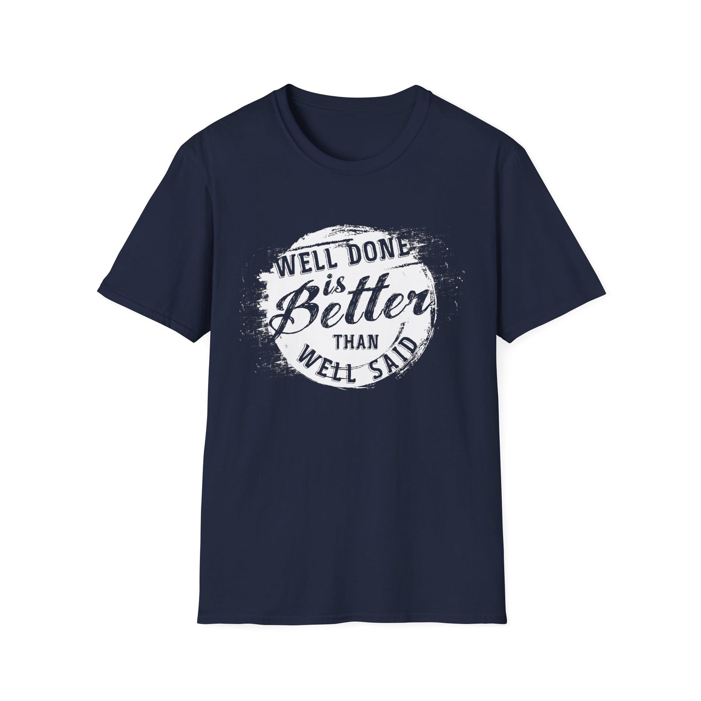 Motivational Tee: Well Done is Better Than Well Said