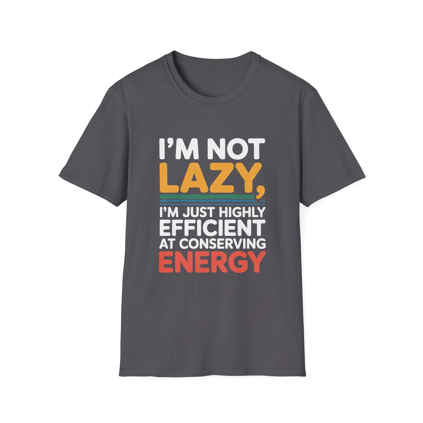 Energy Conservation Tee – Lazy? Nah, Just Efficient