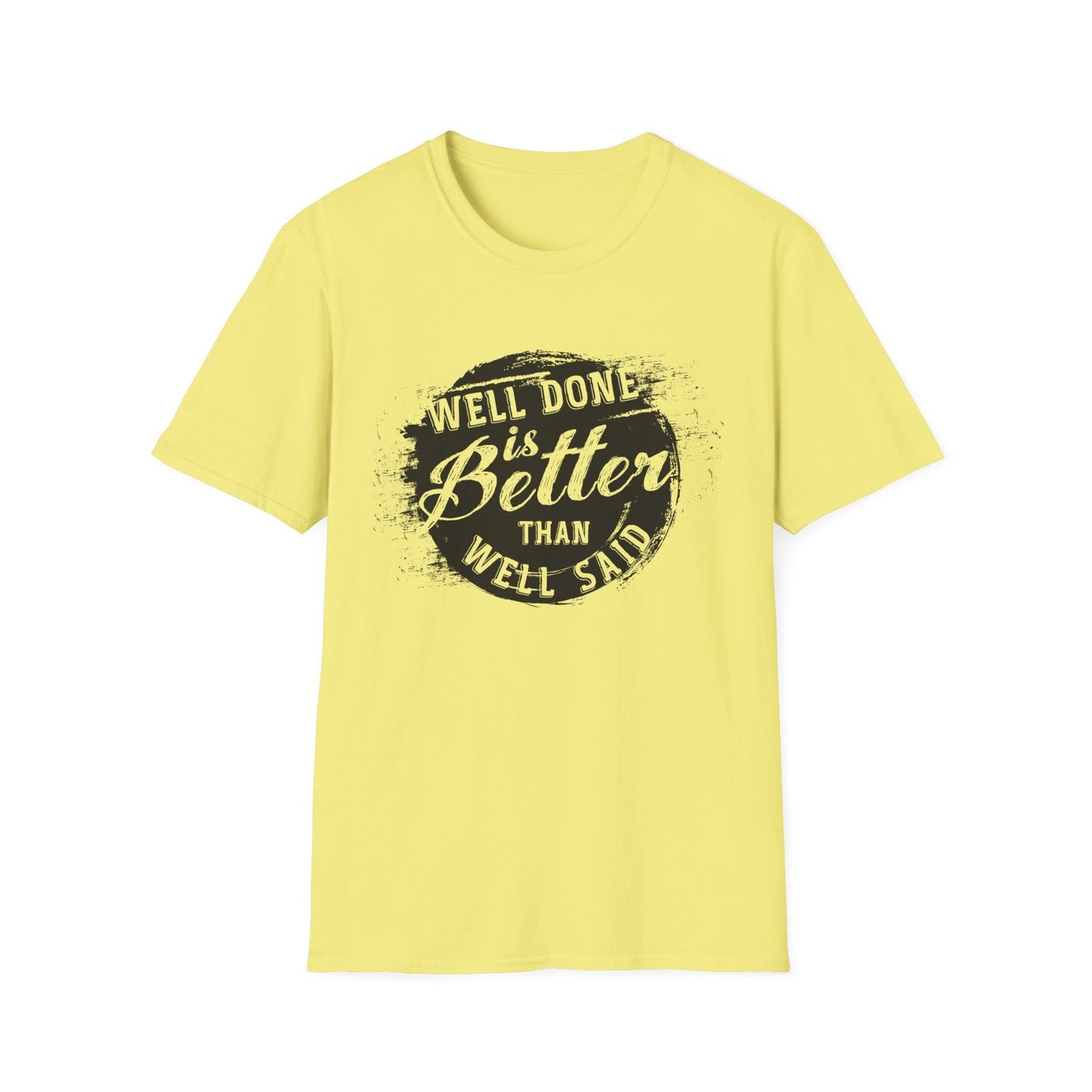 Motivational Tee: Well Done is Better Than Well Said