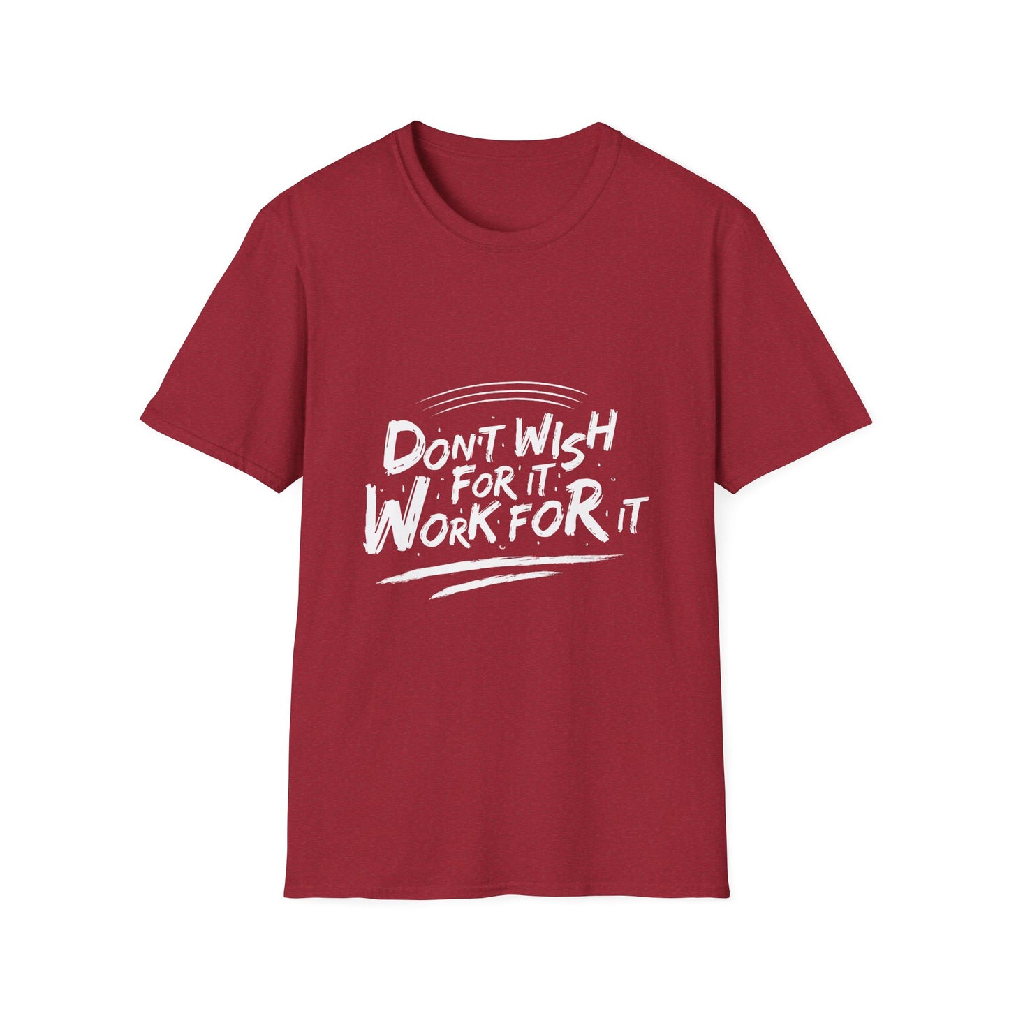Don't Wish For It, Work For It Graphic Tee