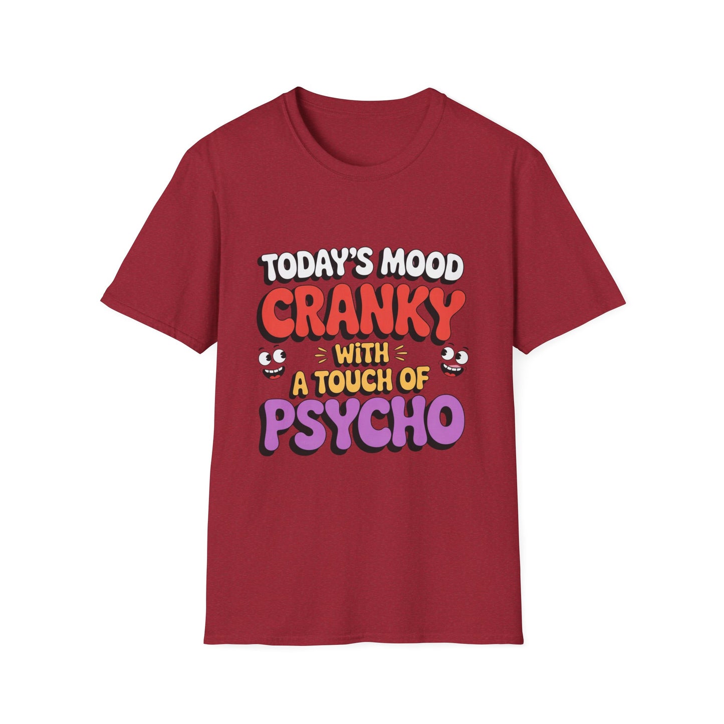 TODAY’S MOOD – Cranky with a Touch of Psycho Tee