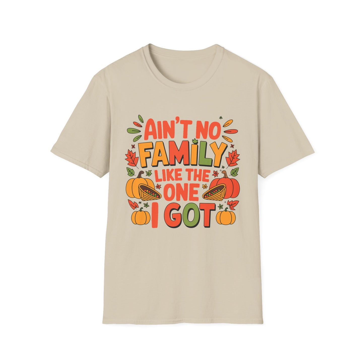 Ain’t No Family Like the One I Got Short Sleeve Tee