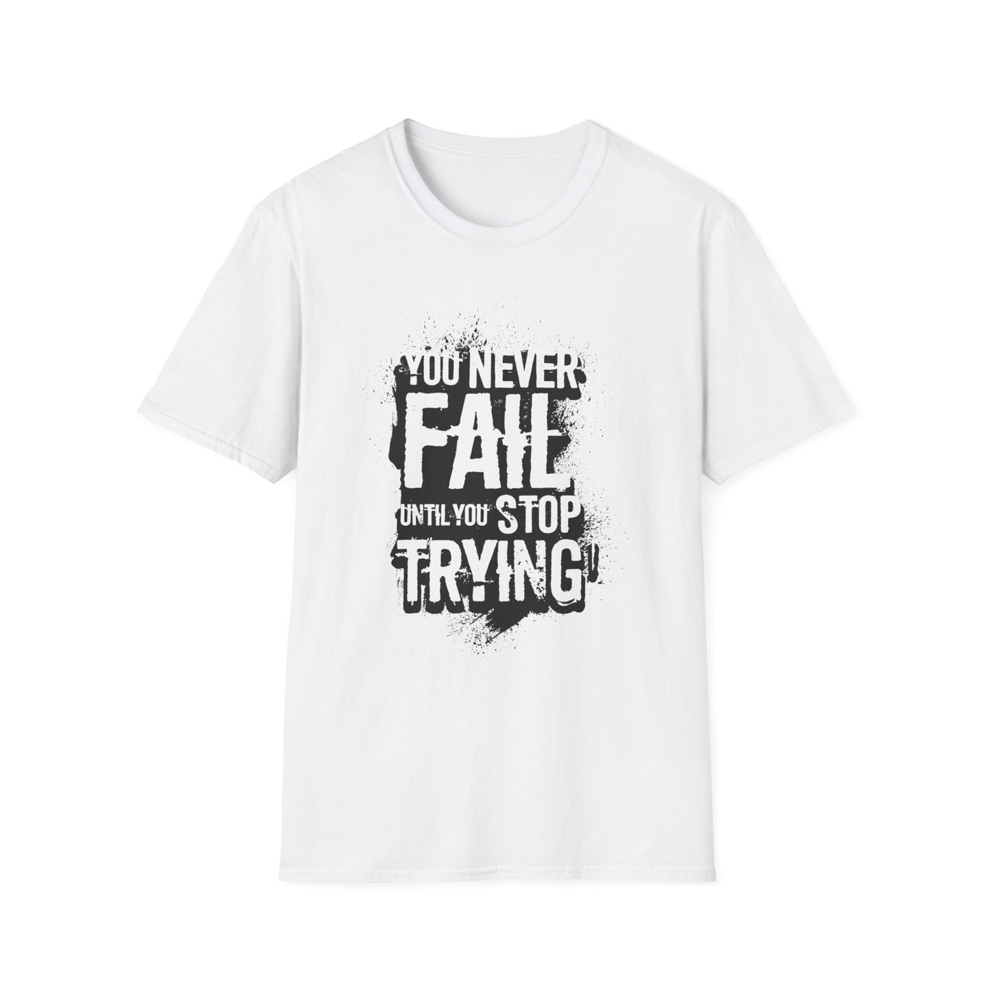 Motivational Tee: You Never Fail Until You Stop Trying
