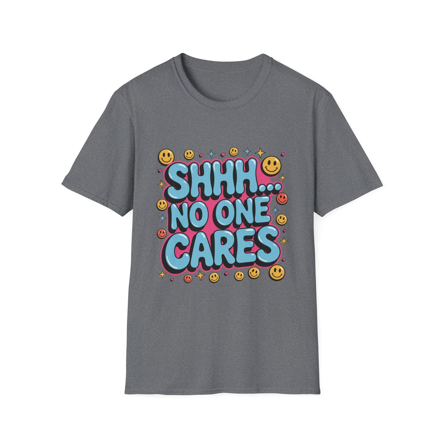 'Shhh...No One Cares' Funny Tee