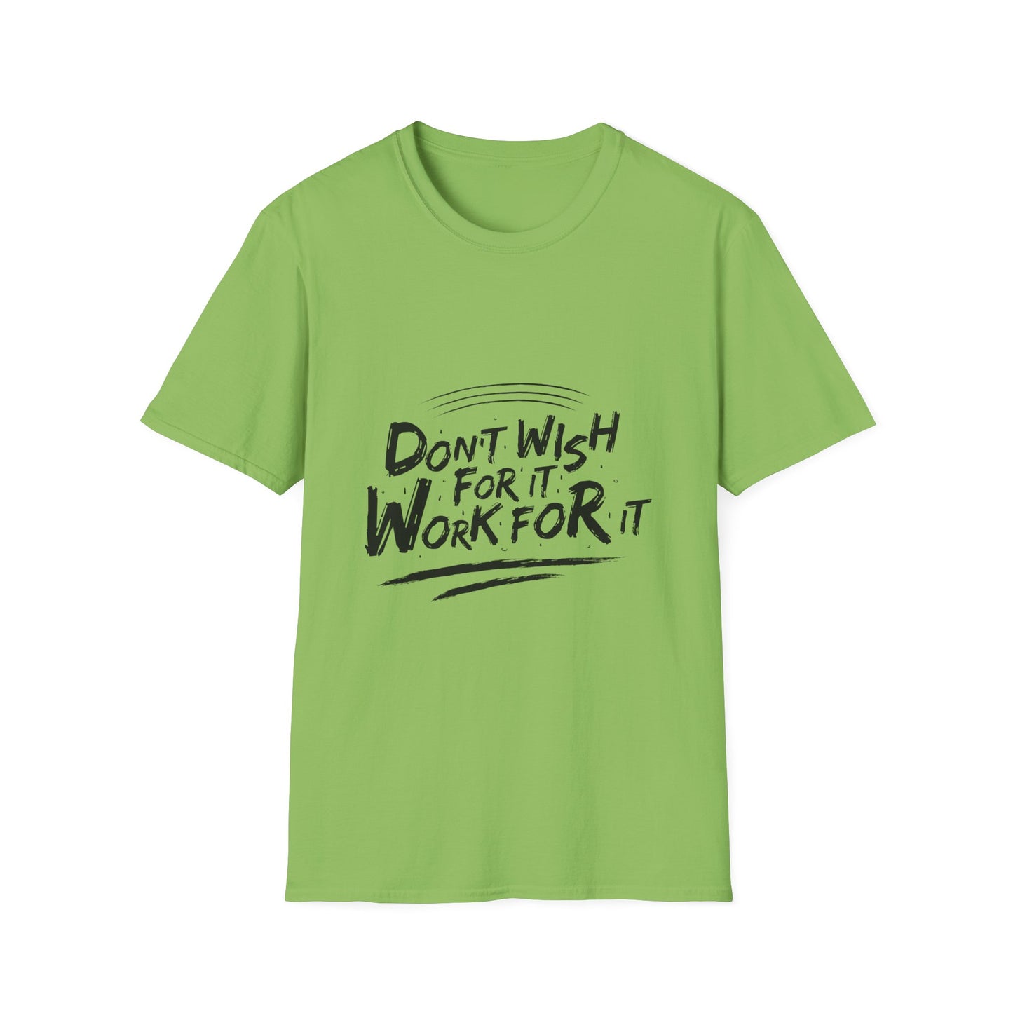 Don't Wish For It, Work For It Graphic Tee