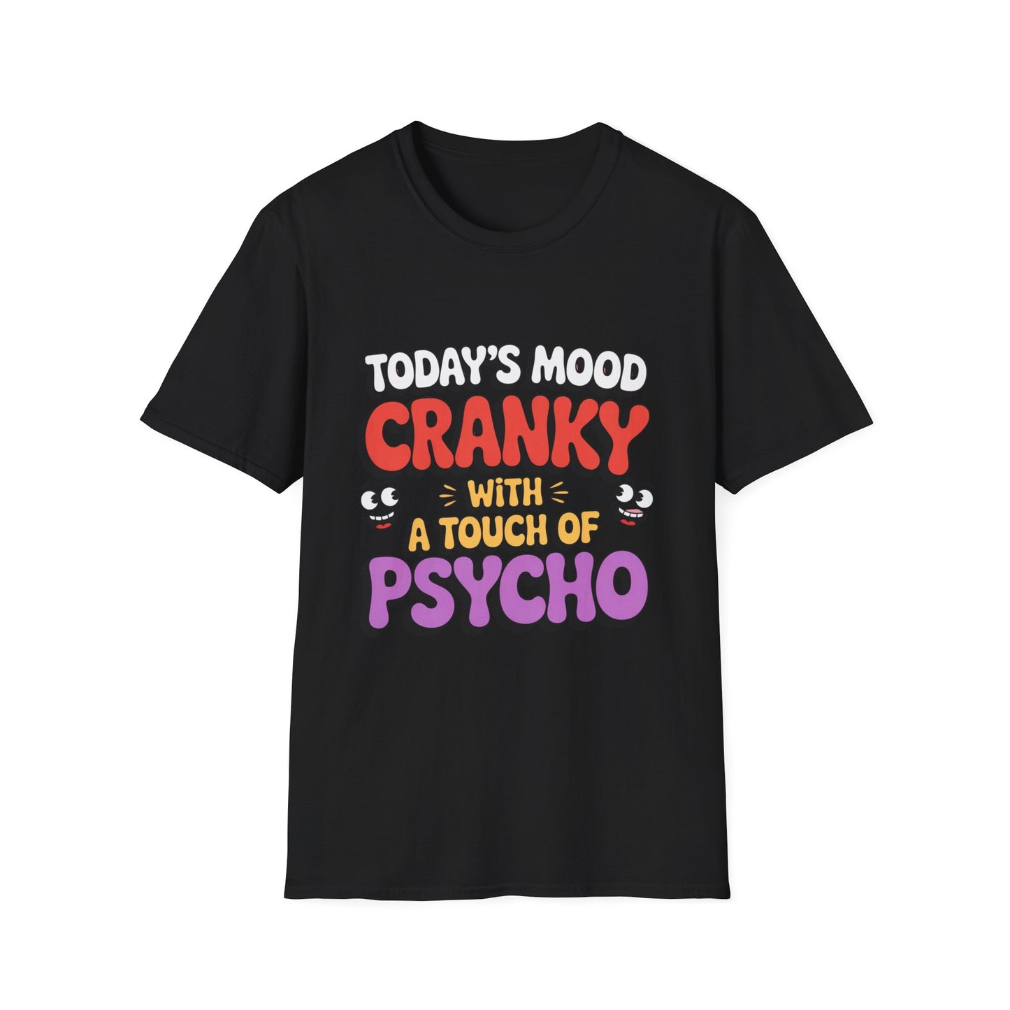 TODAY’S MOOD – Cranky with a Touch of Psycho Tee