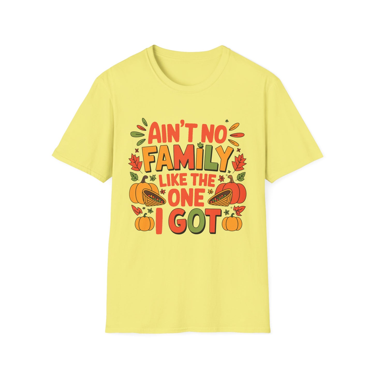 Ain’t No Family Like the One I Got Short Sleeve Tee