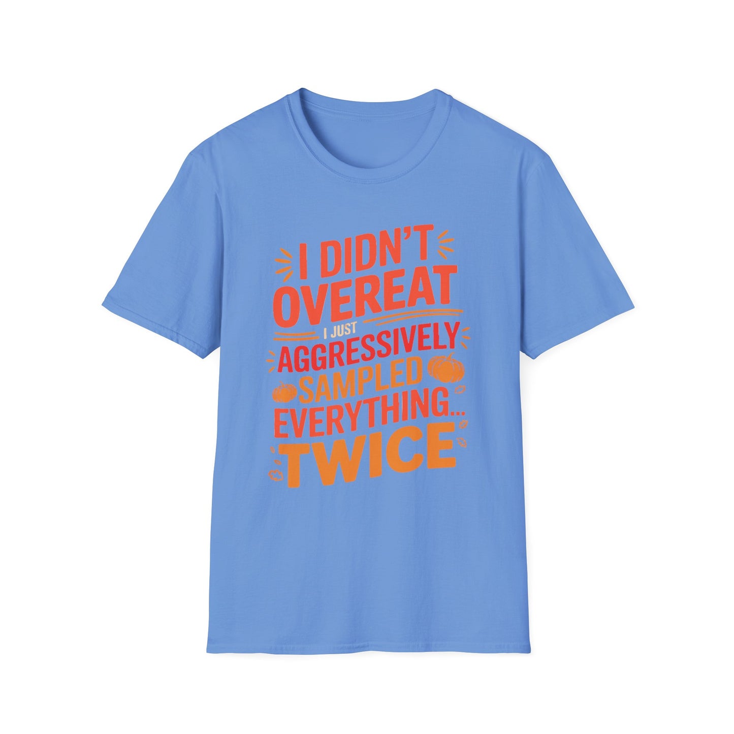I Didn’t Overeat… I Just Aggressively Sampled Everything (Twice) Short Sleeve Tee