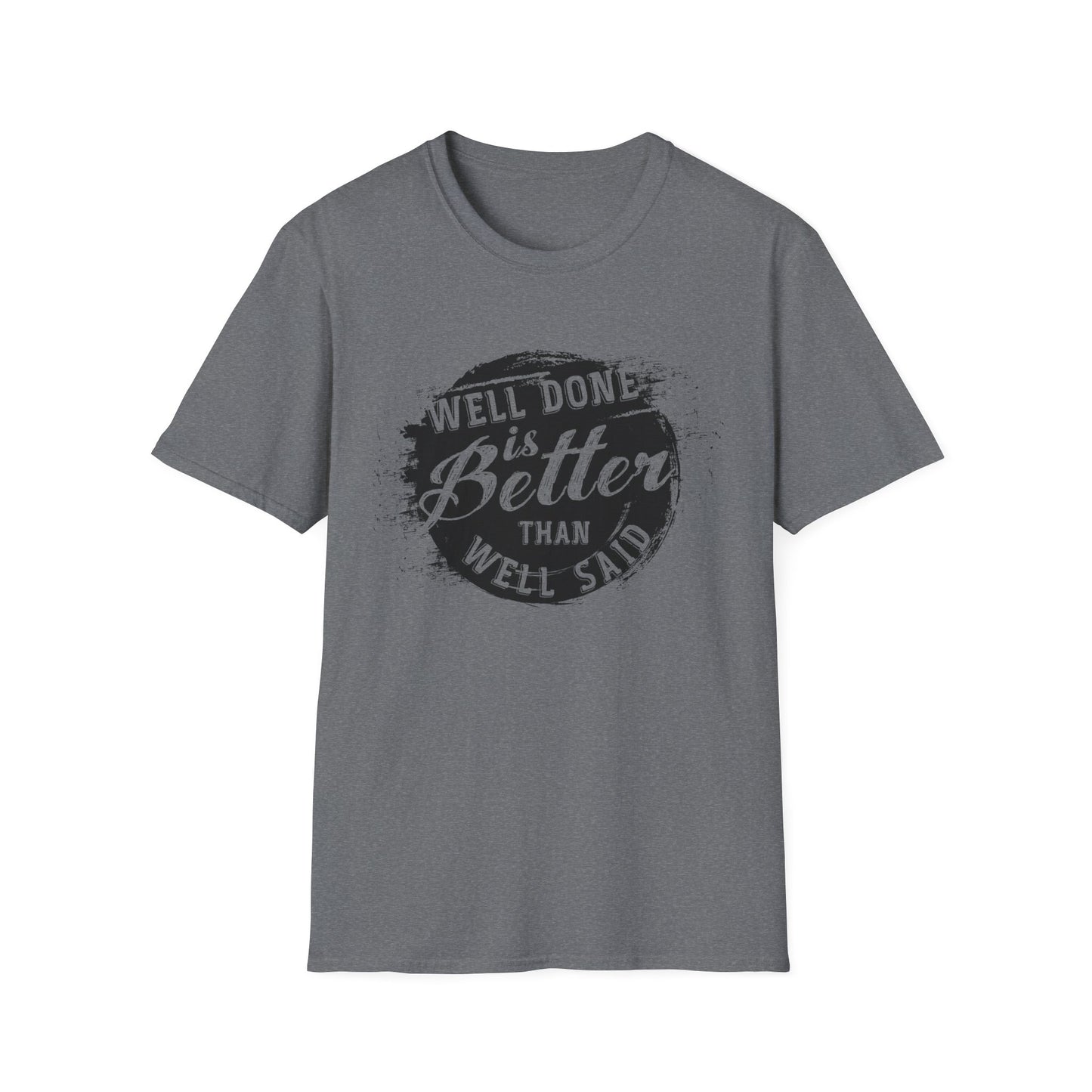 Motivational Tee: Well Done is Better Than Well Said