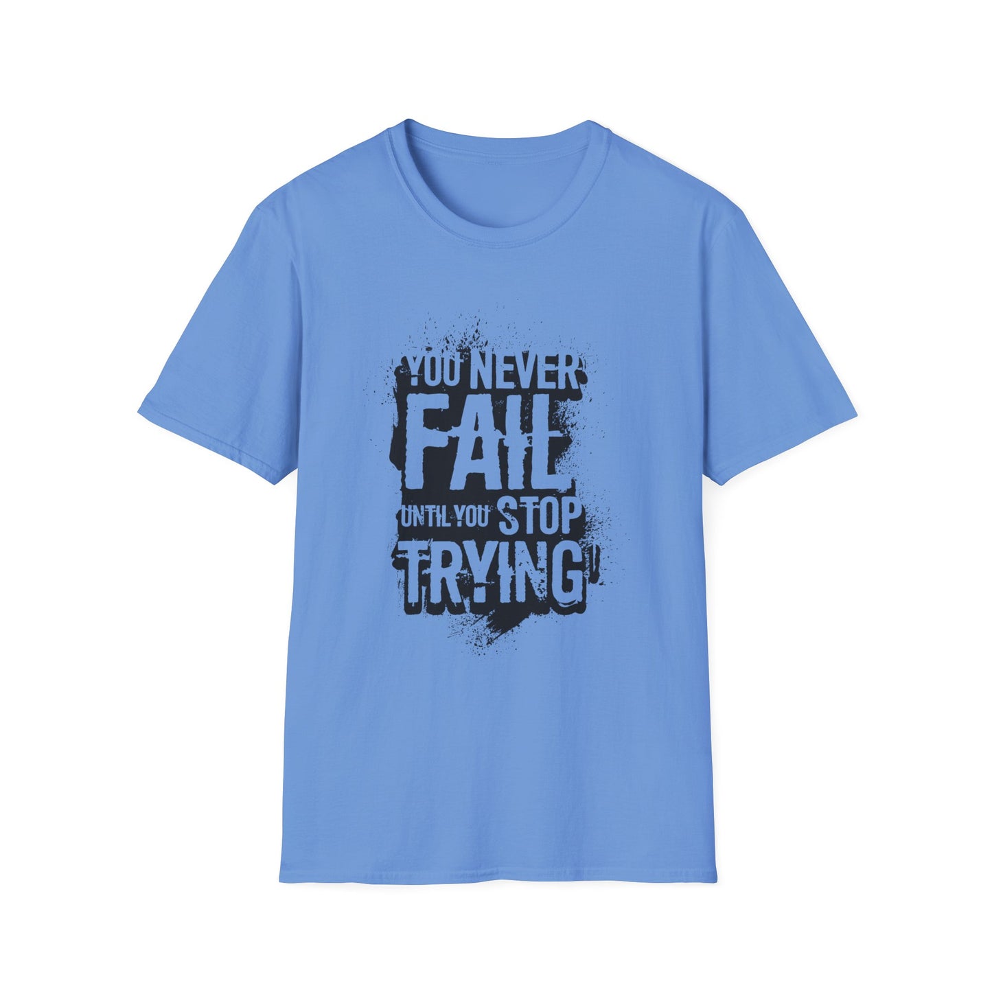 Motivational Tee: You Never Fail Until You Stop Trying