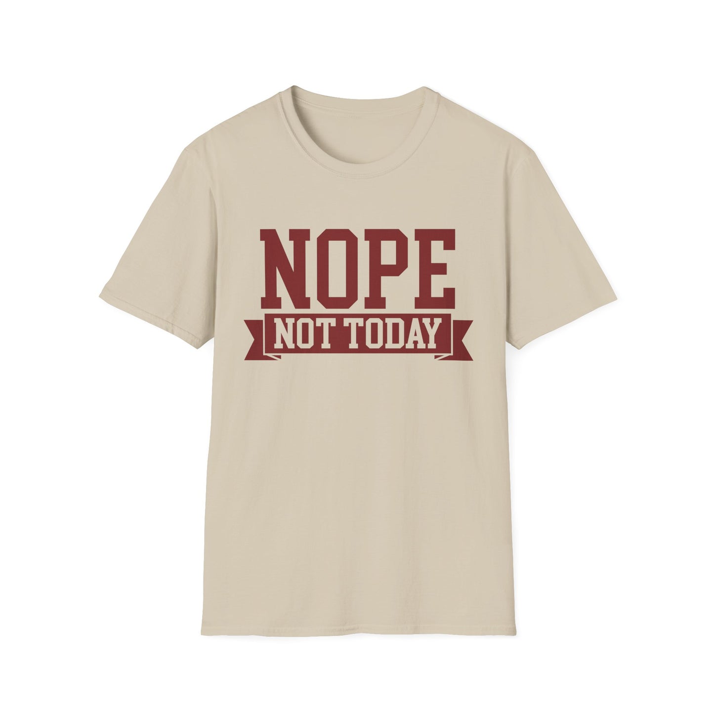 'Nope Not Today' Funny Tee