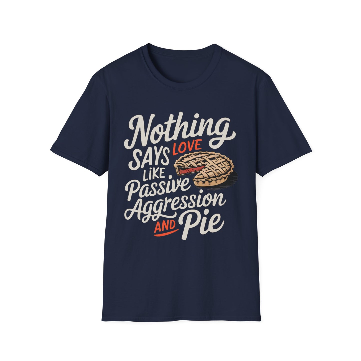 Nothing Says Love Like Passive Aggression and Pie – Slice & Sass Short Sleeve Tee