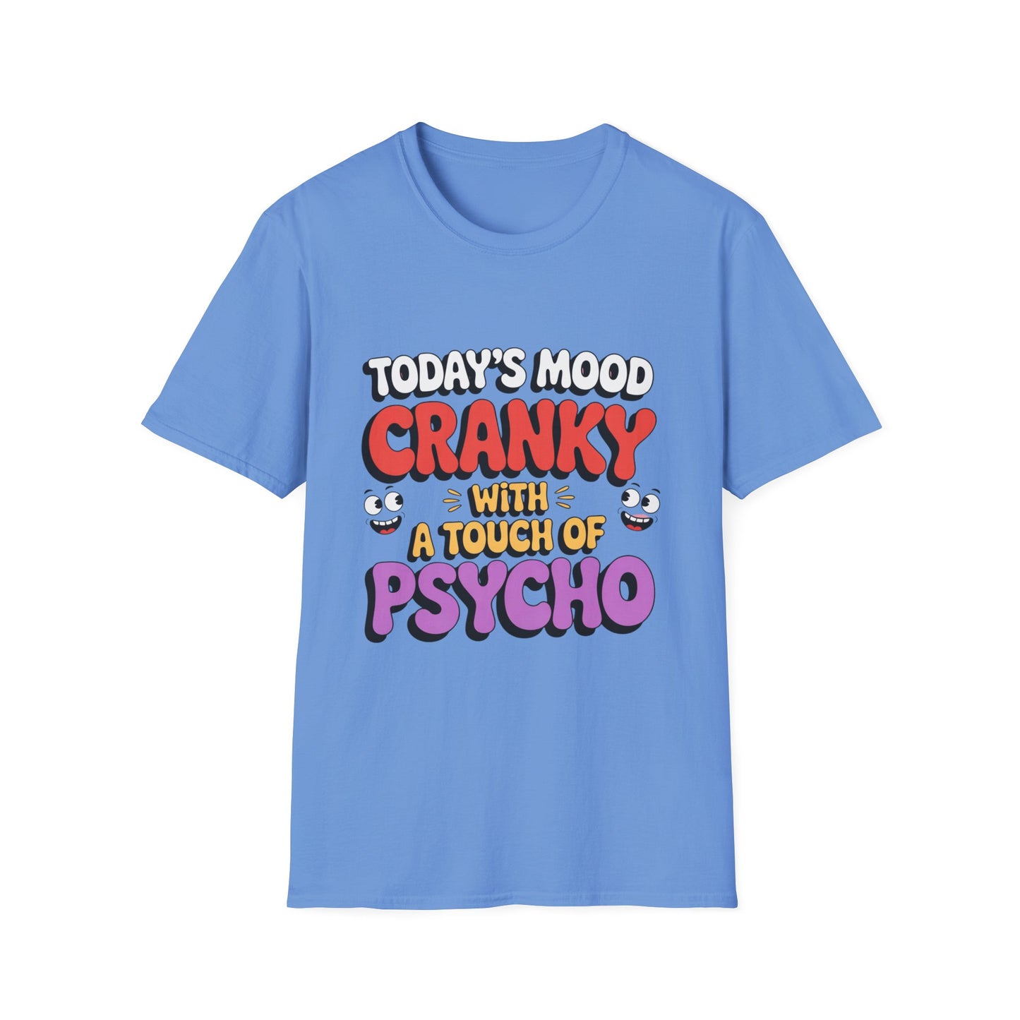TODAY’S MOOD – Cranky with a Touch of Psycho Tee